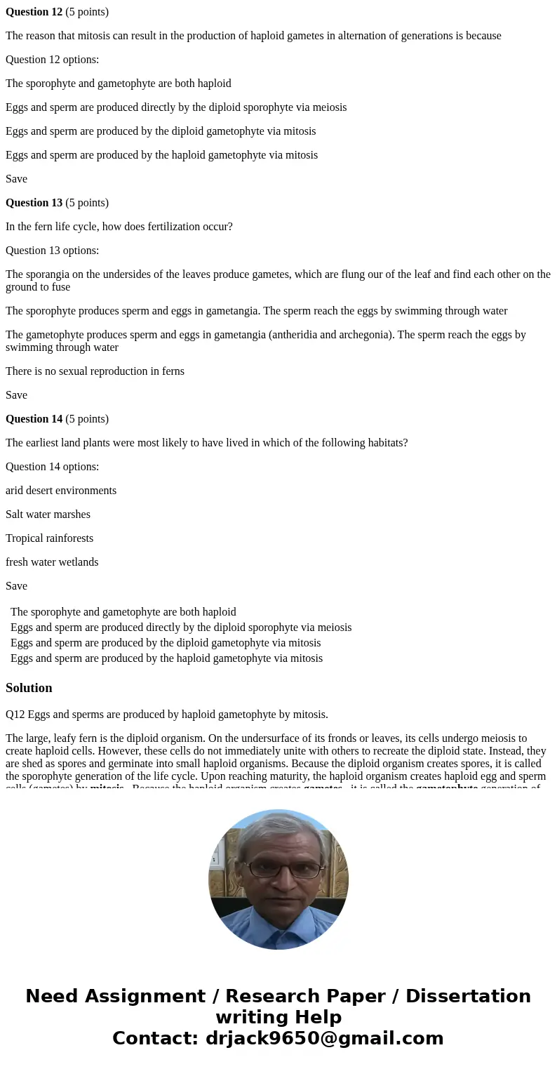 Question 12 (5 points) The reason that mitosis can result in the production of haploid gametes in alternation of generations is because Question 12 options: The Question 12 (5 points) The reason that mitosis can result in the production of haploid gametes in alternation of generations is because Question 12 options: The