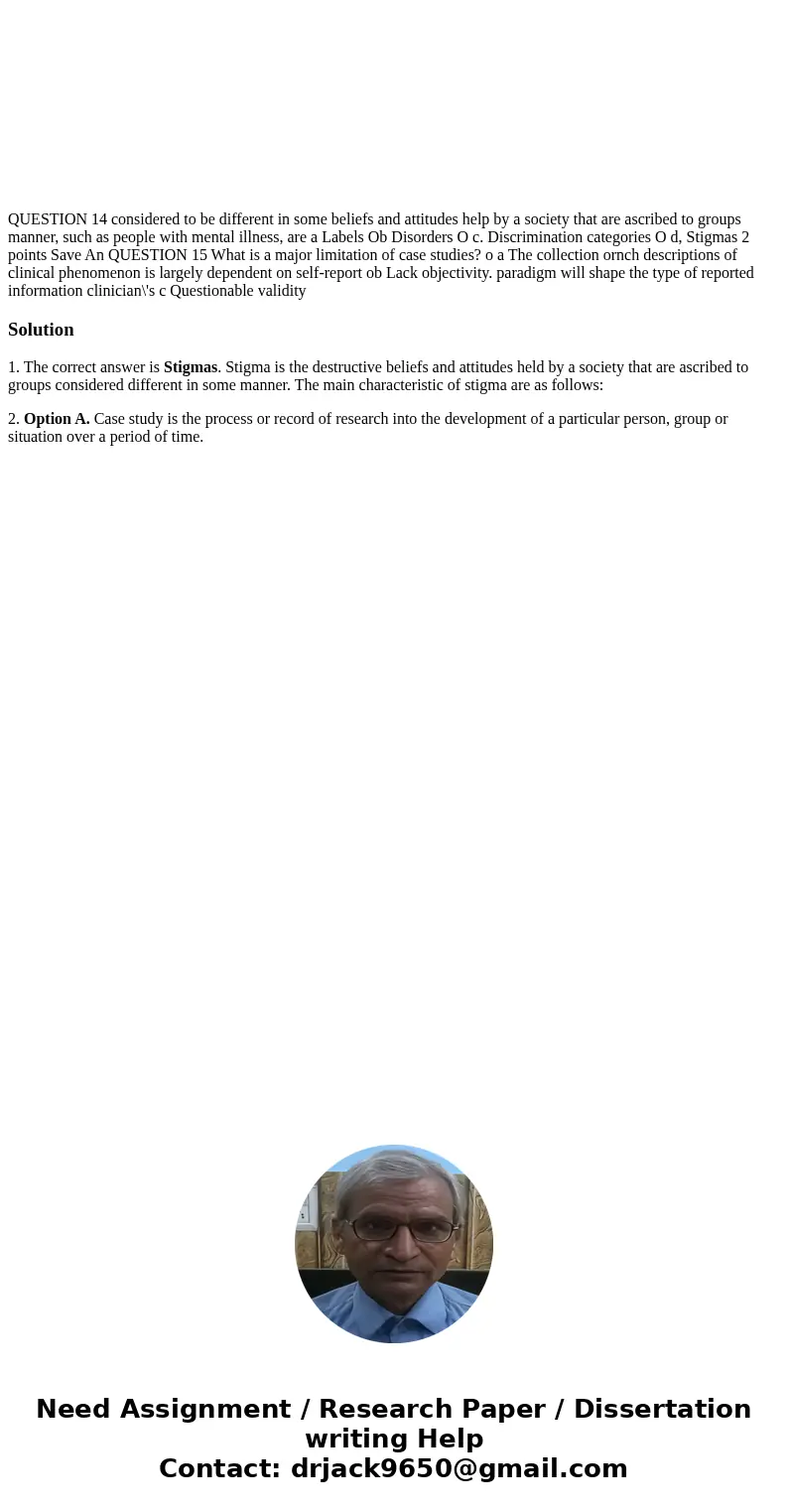  QUESTION 14 considered to be different in some beliefs and attitudes help by a society that are ascribed to groups manner, such as people with mental illness, 
