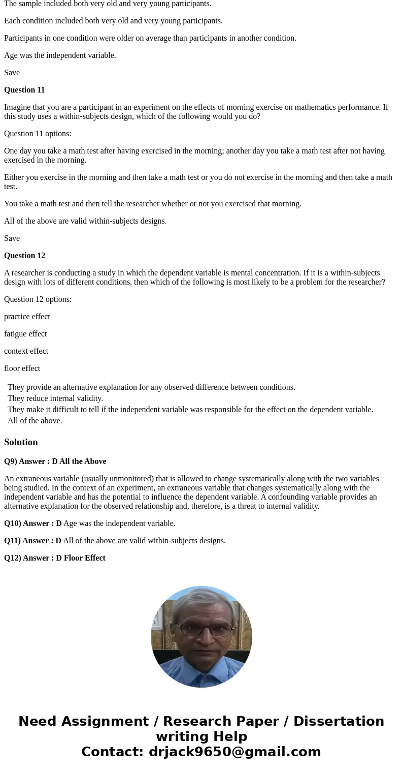 Question 9 Why are confounding variables a problem? Question 9 options: They provide an alternative explanation for any observed difference between conditions.  Question 9 Why are confounding variables a problem? Question 9 options: They provide an alternative explanation for any observed difference between conditions.