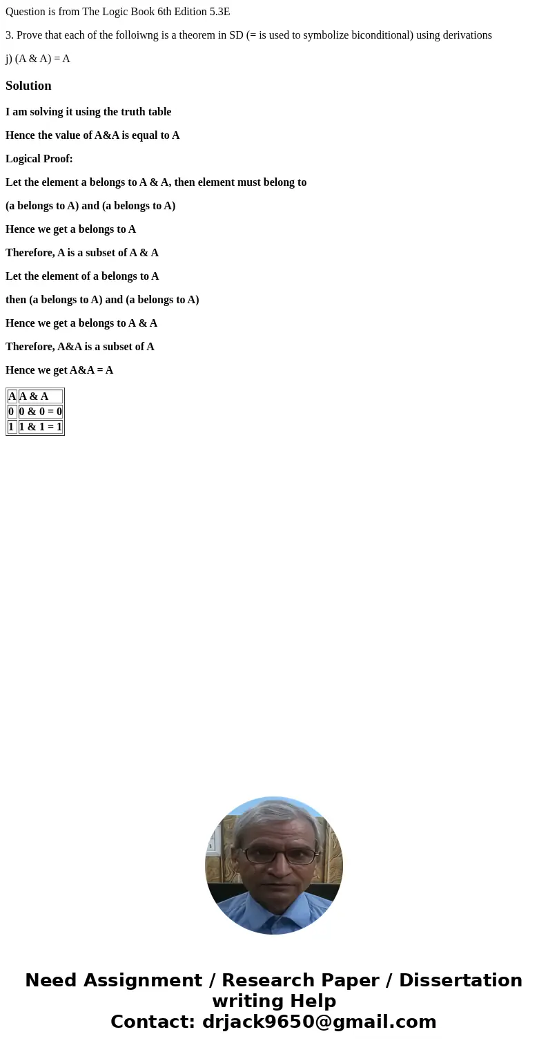 Question is from The Logic Book 6th Edition 5.3E 3. Prove that each of the folloiwng is a theorem in SD (= is used to symbolize biconditional) using derivations Question is from The Logic Book 6th Edition 5.3E 3. Prove that each of the folloiwng is a theorem in SD (= is used to symbolize biconditional) using derivations