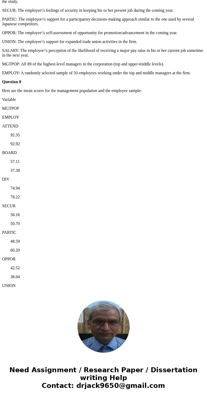 Questions 8, 9,&10 In a hypothetical study of a major North American automobile manufacturer, employees provided opinions on a scale of 0 to 100 as follows: Questions 8, 9,&10 In a hypothetical study of a major North American automobile manufacturer, employees provided opinions on a scale of 0 to 100 as follows: