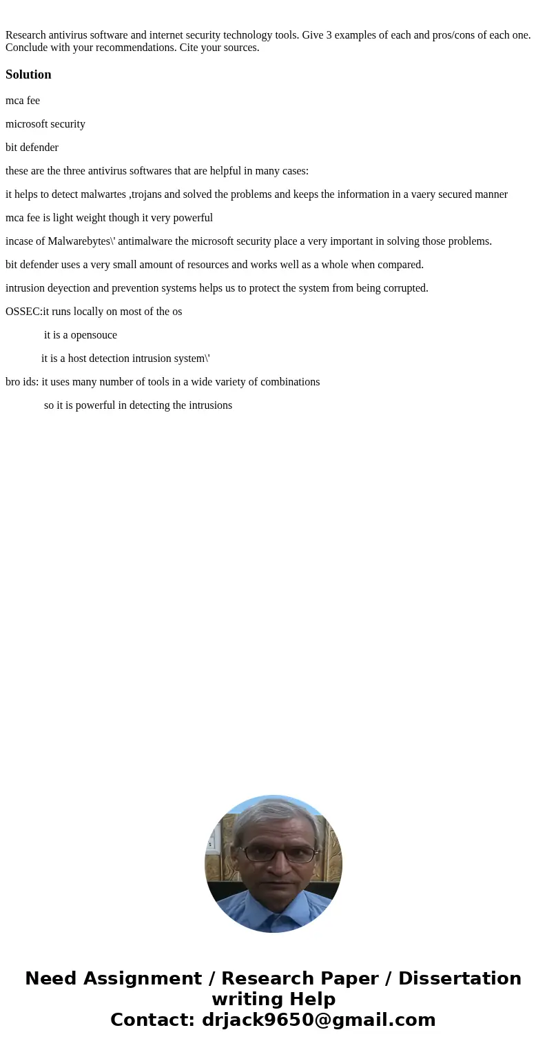  Research antivirus software and internet security technology tools. Give 3 examples of each and pros/cons of each one. Conclude with your recommendations. Cite