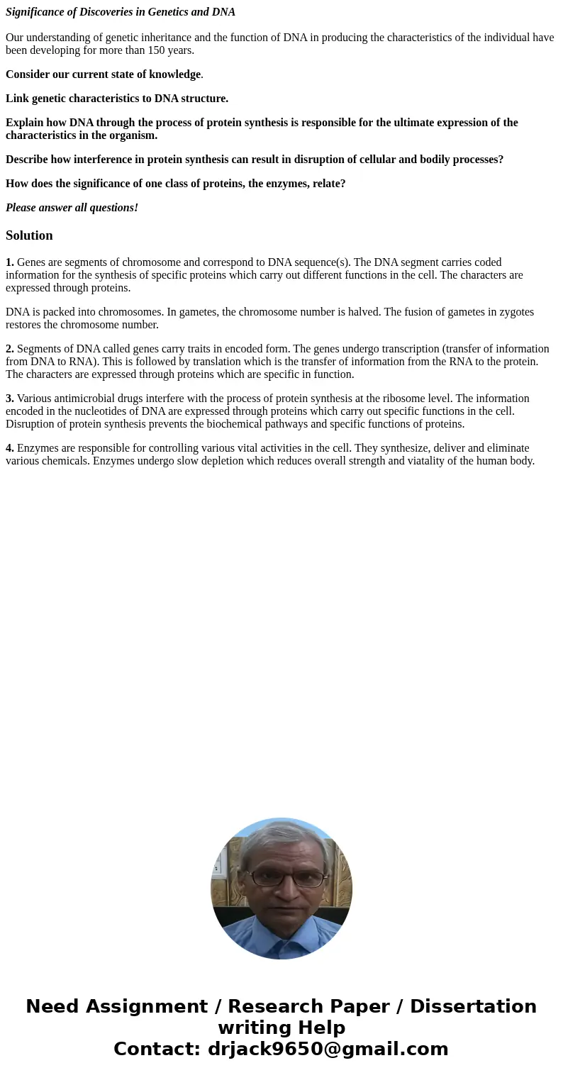 Significance of Discoveries in Genetics and DNA Our understanding of genetic inheritance and the function of DNA in producing the characteristics of the individ Significance of Discoveries in Genetics and DNA Our understanding of genetic inheritance and the function of DNA in producing the characteristics of the individ