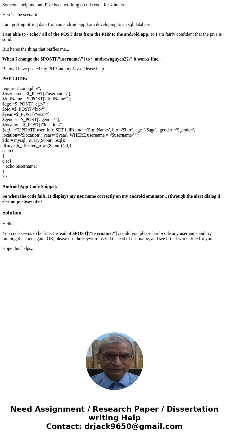 Someone help me out, I\'ve been working on this code for 4 hours. Here\'s the scenario. I am posting String data from an android app I am developing to an sql d Someone help me out, I\'ve been working on this code for 4 hours. Here\'s the scenario. I am posting String data from an android app I am developing to an sql d
