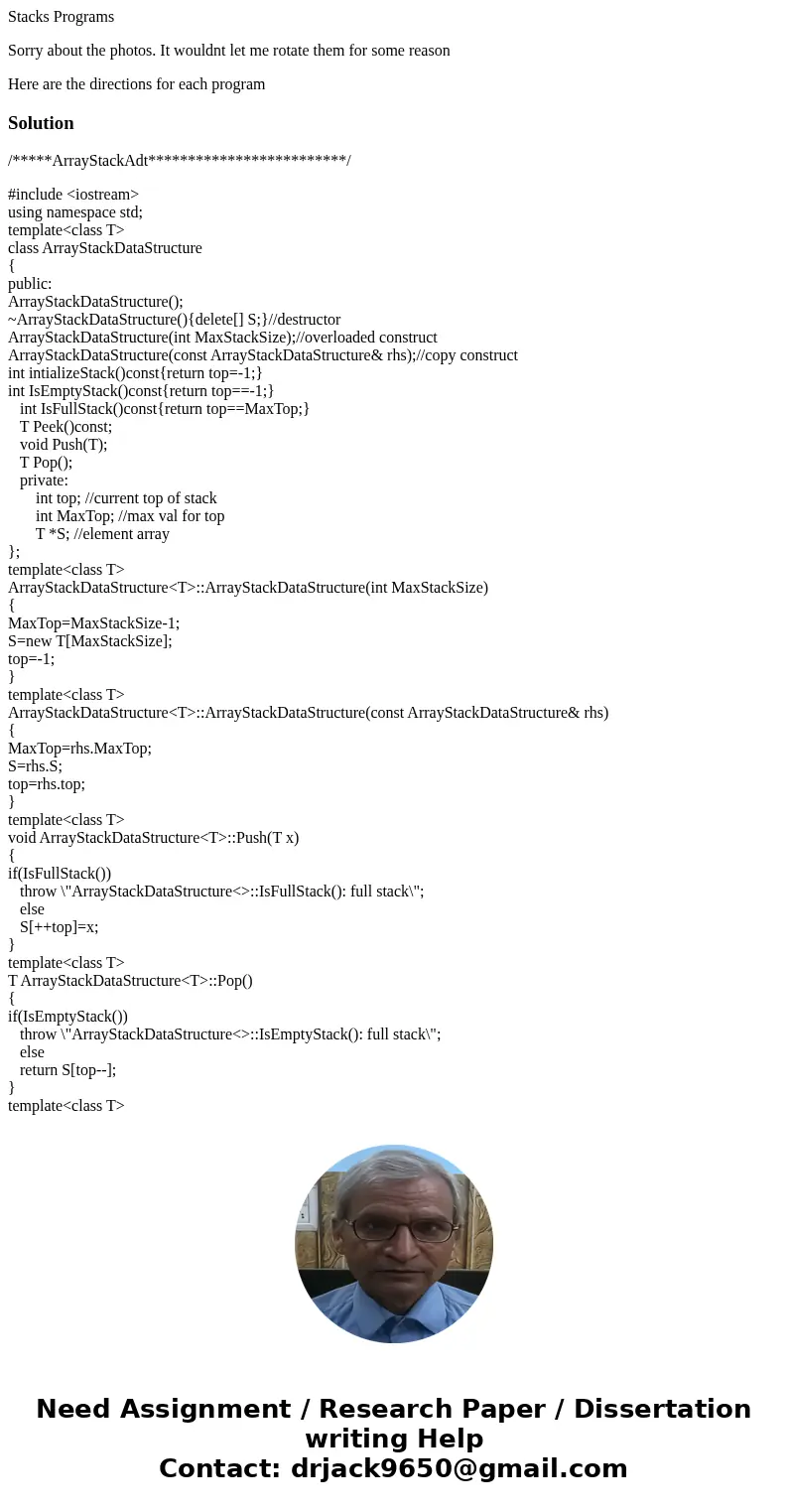 Stacks Programs Sorry about the photos. It wouldnt let me rotate them for some reason Here are the directions for each programSolution/*****ArrayStackAdt******* Stacks Programs Sorry about the photos. It wouldnt let me rotate them for some reason Here are the directions for each programSolution/*****ArrayStackAdt*******