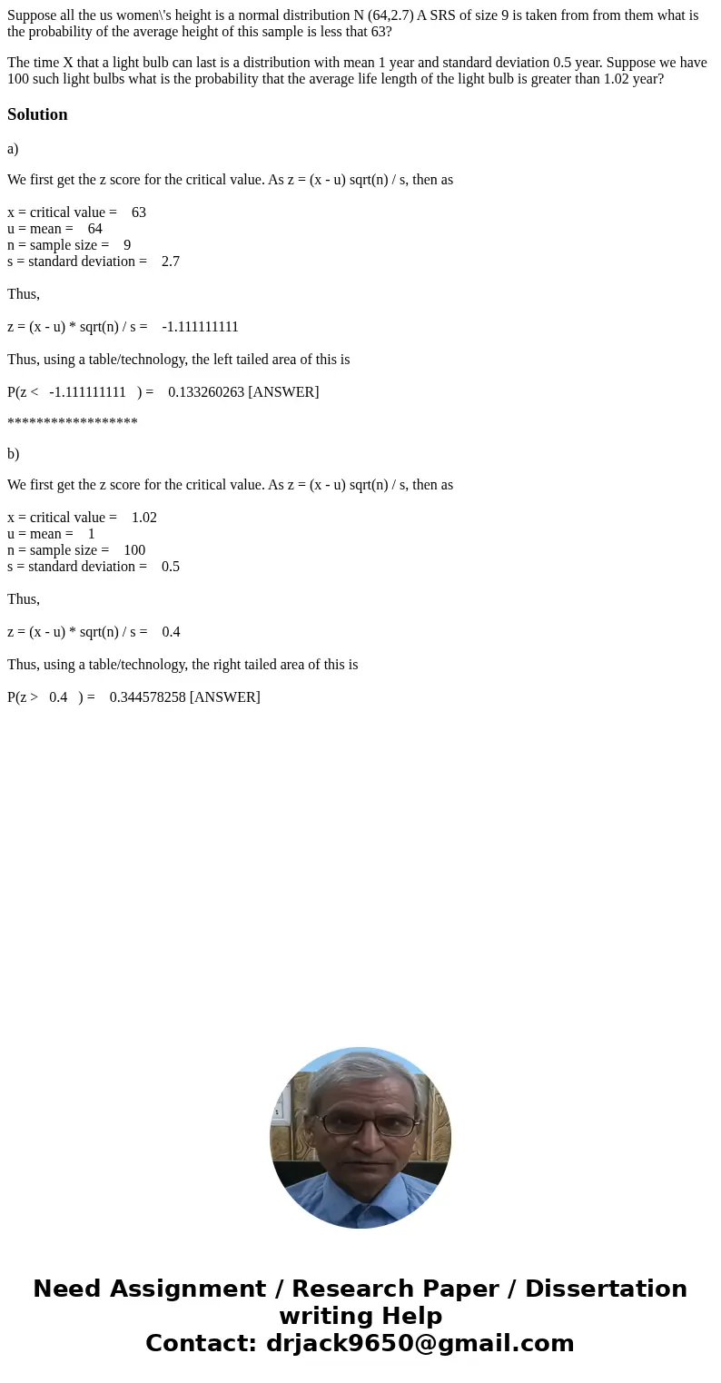 Suppose all the us women\'s height is a normal distribution N (64,2.7) A SRS of size 9 is taken from from them what is the probability of the average height of  Suppose all the us women\'s height is a normal distribution N (64,2.7) A SRS of size 9 is taken from from them what is the probability of the average height of