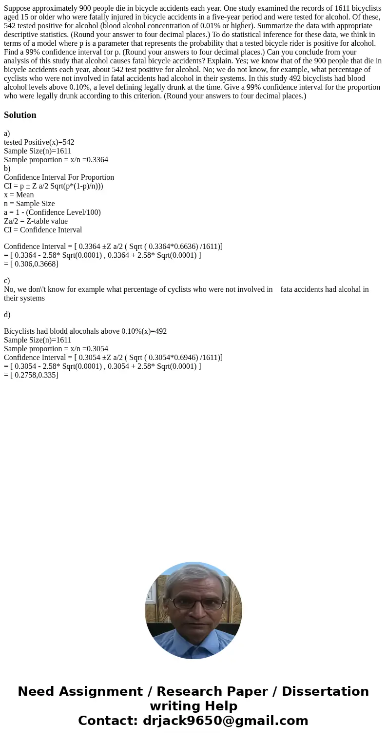  Suppose approximately 900 people die in bicycle accidents each year. One study examined the records of 1611 bicyclists aged 15 or older who were fatally injure