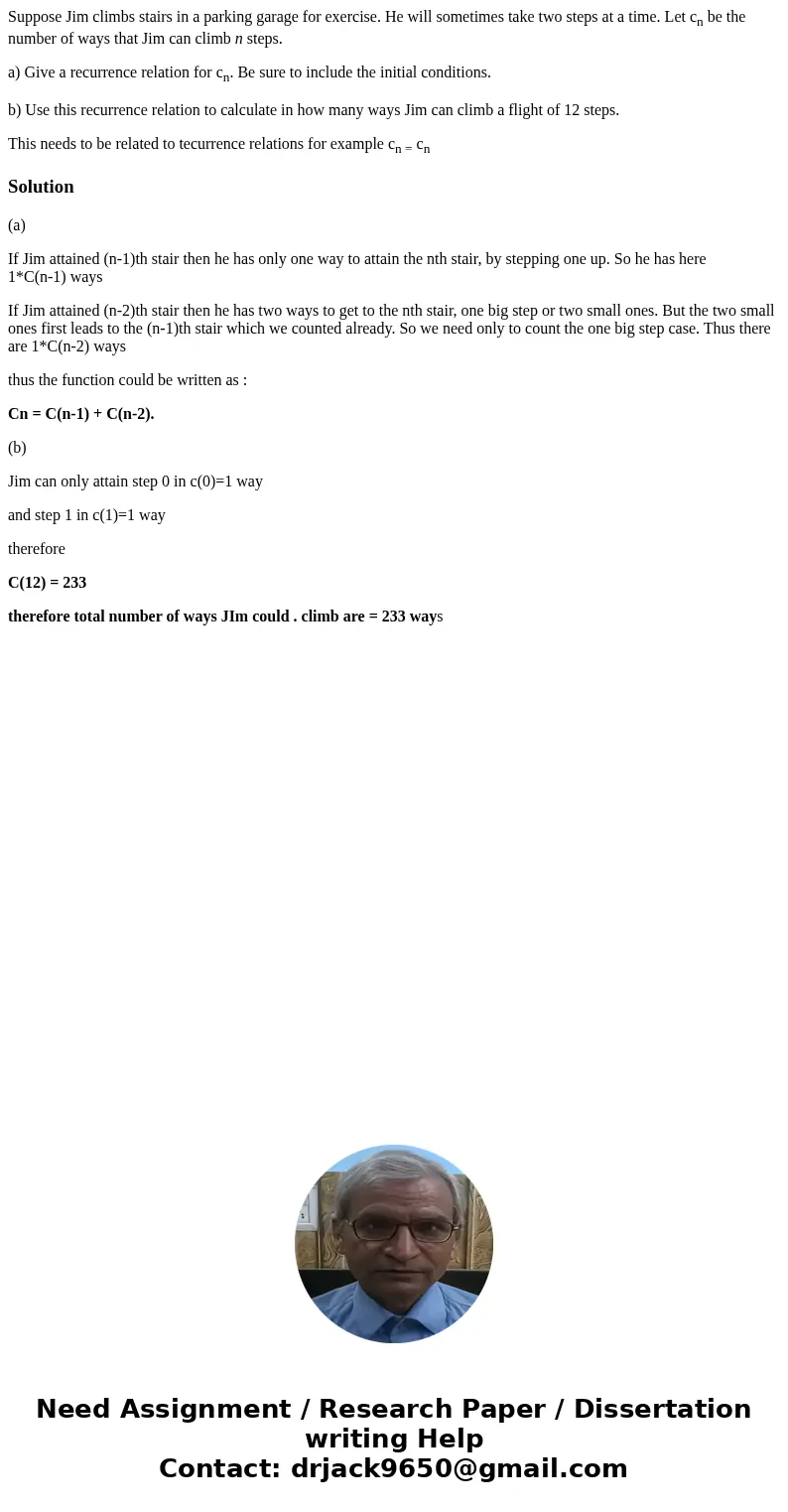 Suppose Jim climbs stairs in a parking garage for exercise. He will sometimes take two steps at a time. Let cn be the number of ways that Jim can climb n steps.