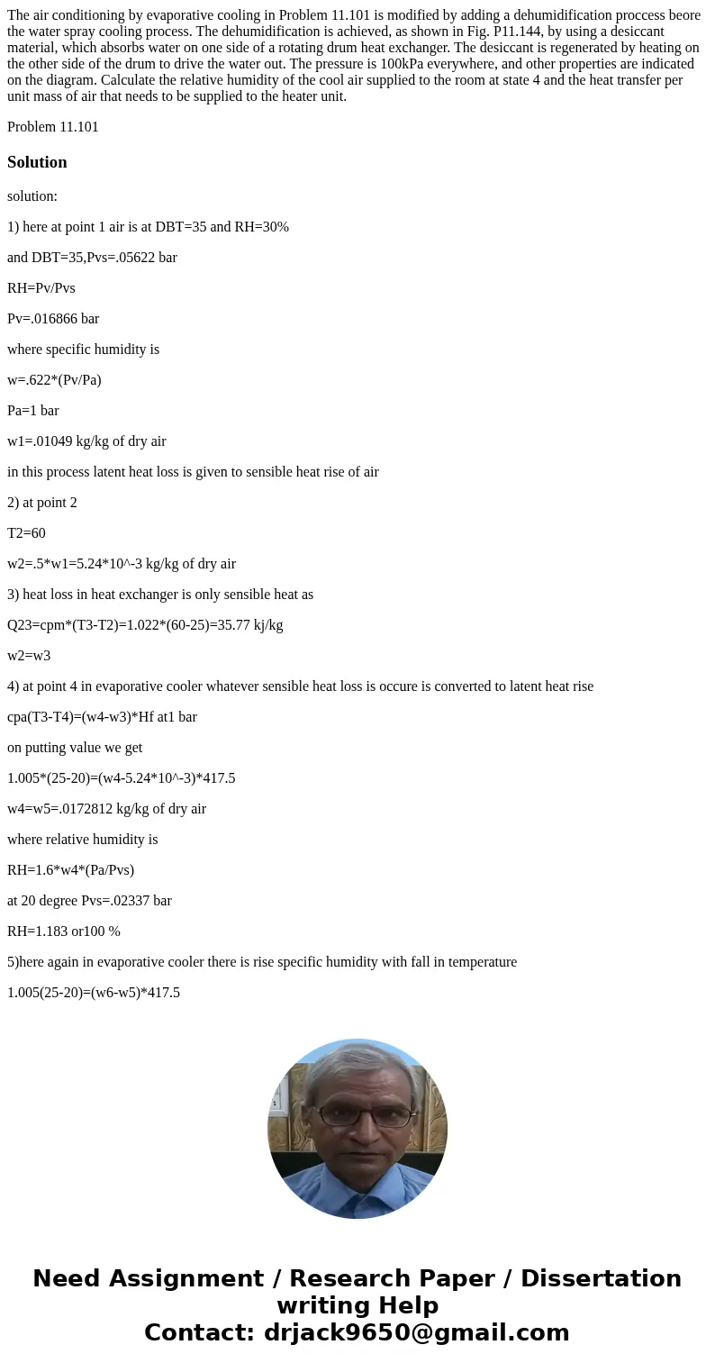 The air conditioning by evaporative cooling in Problem 11.101 is modified by adding a dehumidification proccess beore the water spray cooling process. The dehum The air conditioning by evaporative cooling in Problem 11.101 is modified by adding a dehumidification proccess beore the water spray cooling process. The dehum