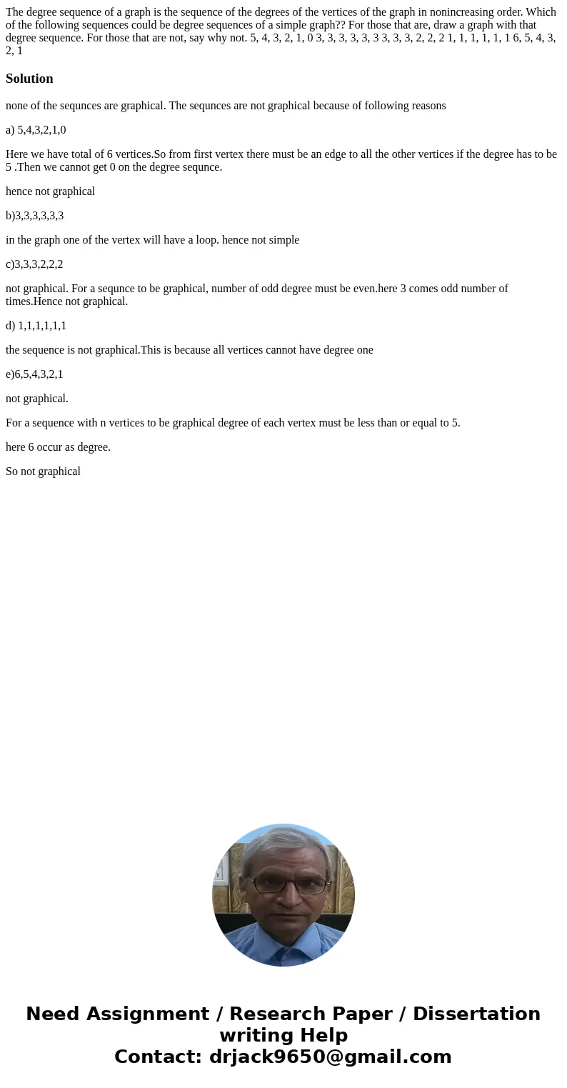 The degree sequence of a graph is the sequence of the degrees of the vertices of the graph in nonincreasing order. Which of the following sequences could be de  The degree sequence of a graph is the sequence of the degrees of the vertices of the graph in nonincreasing order. Which of the following sequences could be de
