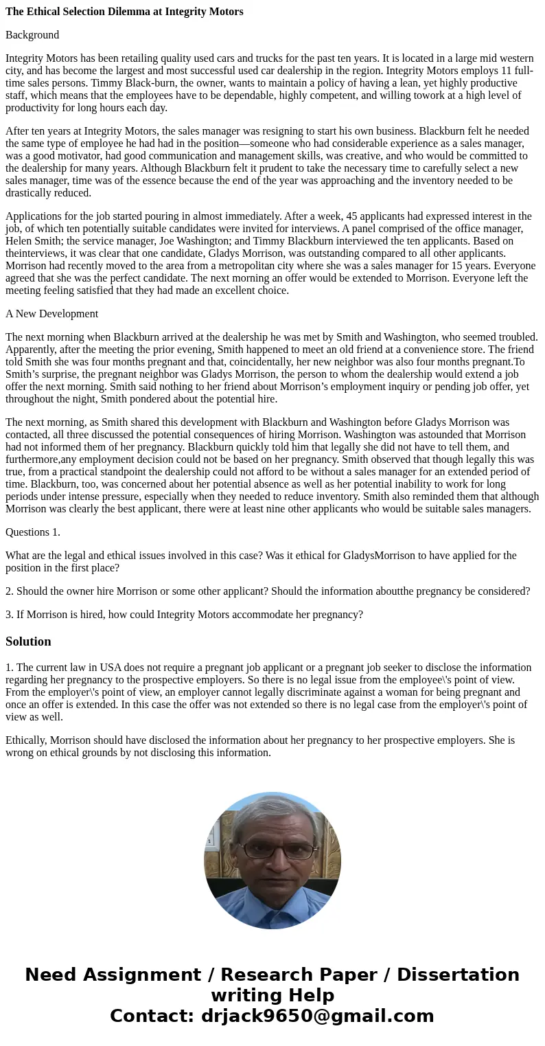 The Ethical Selection Dilemma at Integrity Motors Background Integrity Motors has been retailing quality used cars and trucks for the past ten years. It is loca The Ethical Selection Dilemma at Integrity Motors Background Integrity Motors has been retailing quality used cars and trucks for the past ten years. It is loca