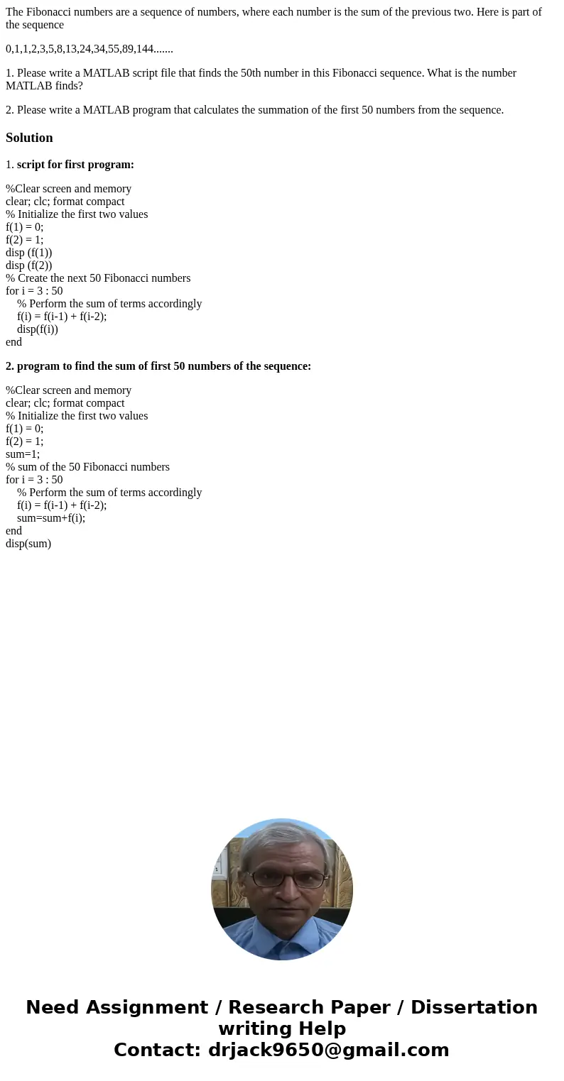 The Fibonacci numbers are a sequence of numbers, where each number is the sum of the previous two. Here is part of the sequence 0,1,1,2,3,5,8,13,24,34,55,89,144 The Fibonacci numbers are a sequence of numbers, where each number is the sum of the previous two. Here is part of the sequence 0,1,1,2,3,5,8,13,24,34,55,89,144