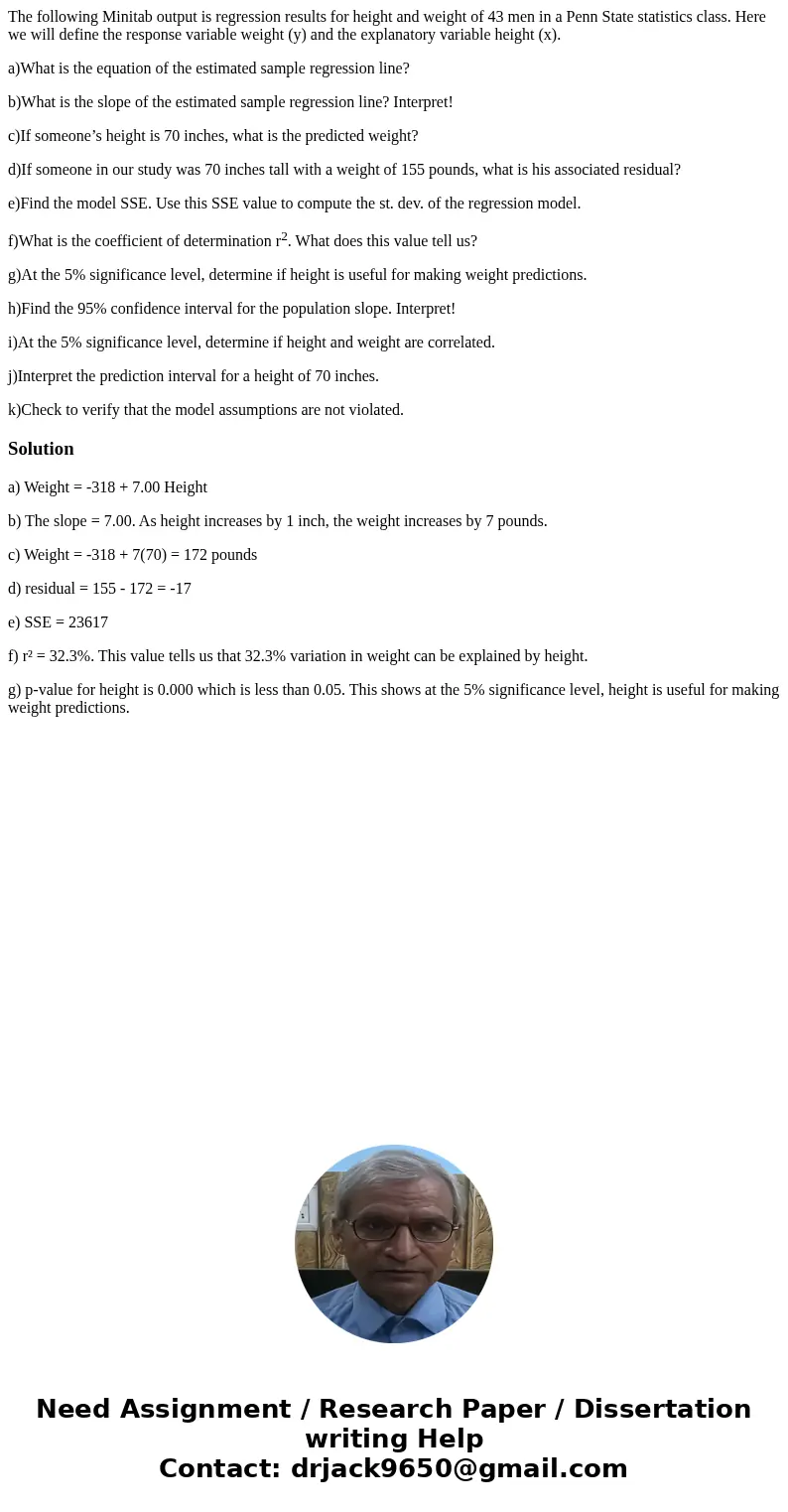 The following Minitab output is regression results for height and weight of 43 men in a Penn State statistics class. Here we will define the response variable w The following Minitab output is regression results for height and weight of 43 men in a Penn State statistics class. Here we will define the response variable w