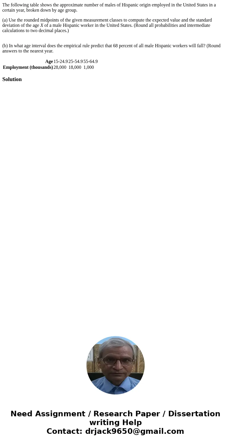 The following table shows the approximate number of males of Hispanic origin employed in the United States in a certain year, broken down by age group. (a) Use 