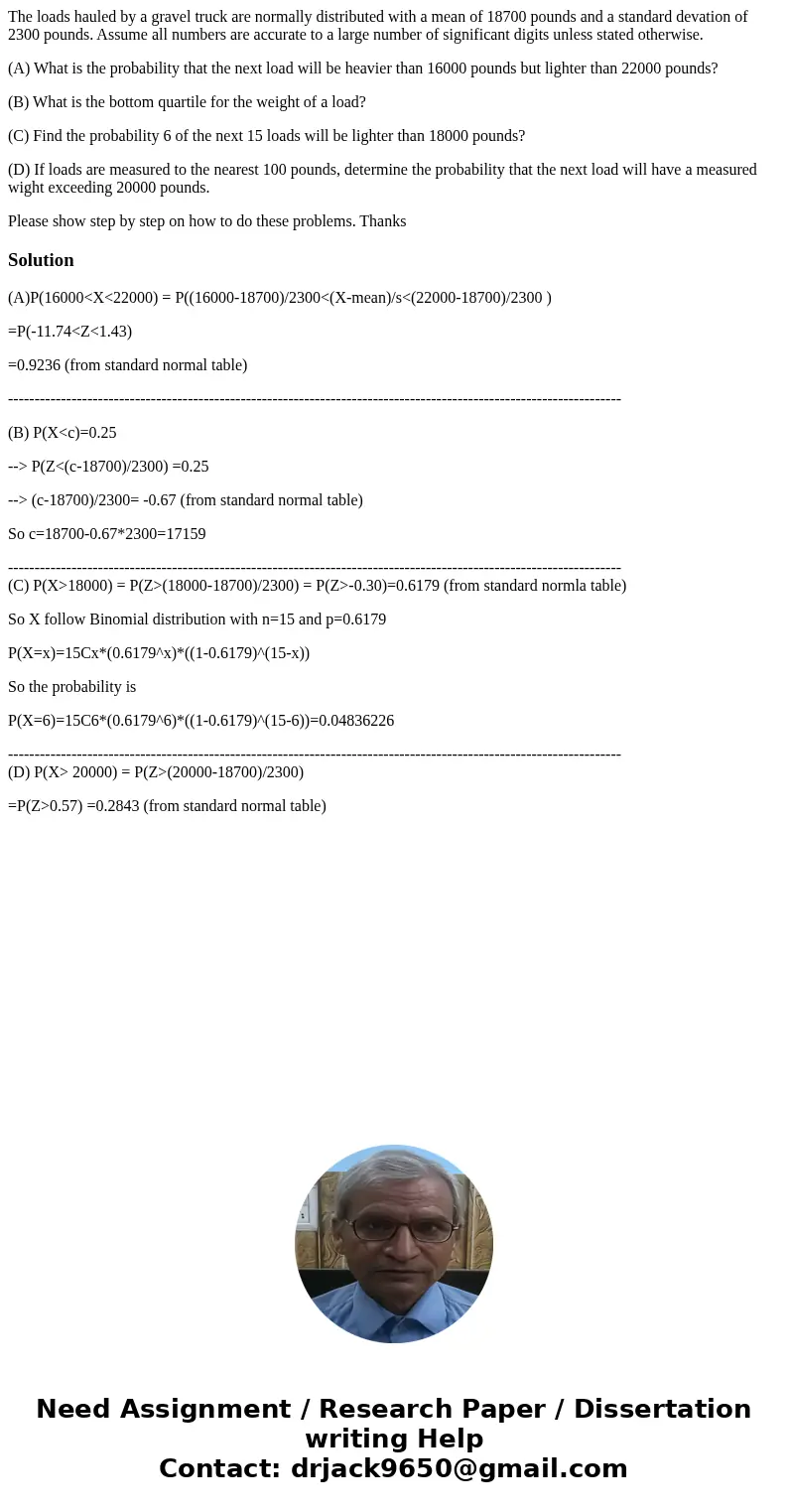 The loads hauled by a gravel truck are normally distributed with a mean of 18700 pounds and a standard devation of 2300 pounds. Assume all numbers are accurate 