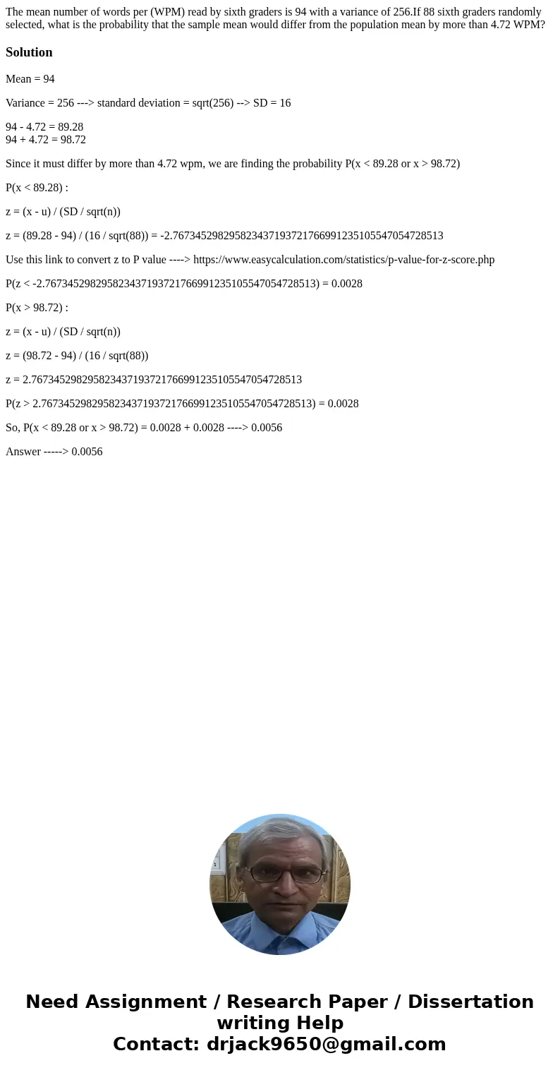 The mean number of words per (WPM) read by sixth graders is 94 with a variance of 256.If 88 sixth graders randomly selected, what is the probability that the sa The mean number of words per (WPM) read by sixth graders is 94 with a variance of 256.If 88 sixth graders randomly selected, what is the probability that the sa