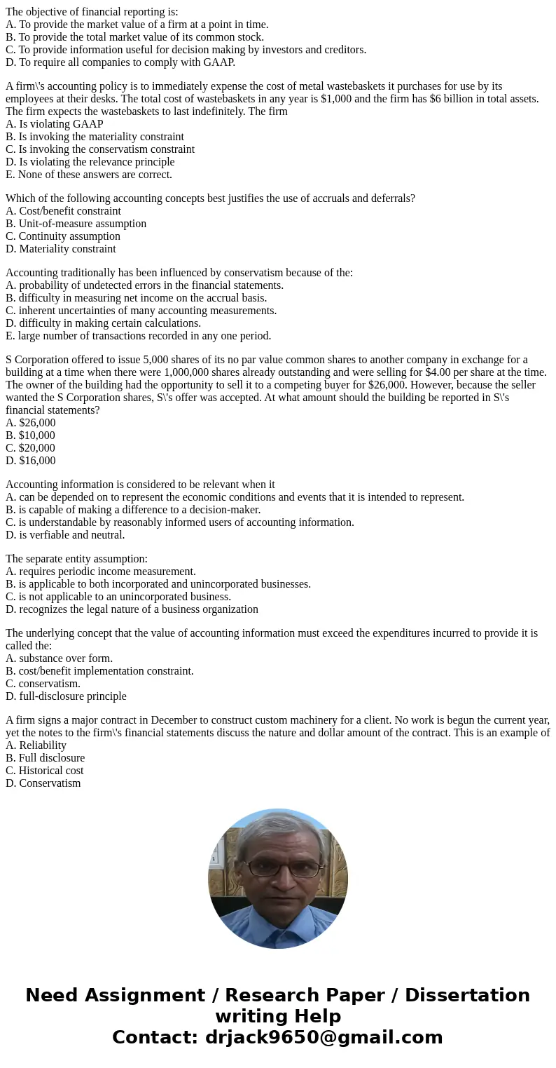 The objective of financial reporting is: A. To provide the market value of a firm at a point in time. B. To provide the total market value of its common stock.  The objective of financial reporting is: A. To provide the market value of a firm at a point in time. B. To provide the total market value of its common stock.