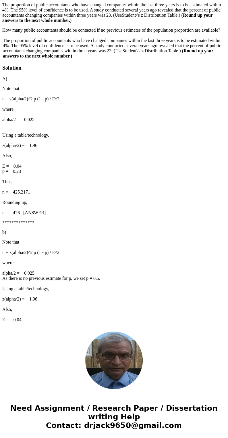 The proportion of public accountants who have changed companies within the last three years is to be estimated within 4%. The 95% level of confidence is to be u The proportion of public accountants who have changed companies within the last three years is to be estimated within 4%. The 95% level of confidence is to be u