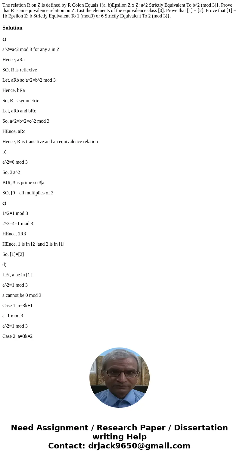 The relation R on Z is defined by R Colon Equals {(a, b)Epsilon Z x Z: a^2 Strictly Equivalent To b^2 (mod 3)}. Prove that R is an equivalence relation on Z. L  The relation R on Z is defined by R Colon Equals {(a, b)Epsilon Z x Z: a^2 Strictly Equivalent To b^2 (mod 3)}. Prove that R is an equivalence relation on Z. L