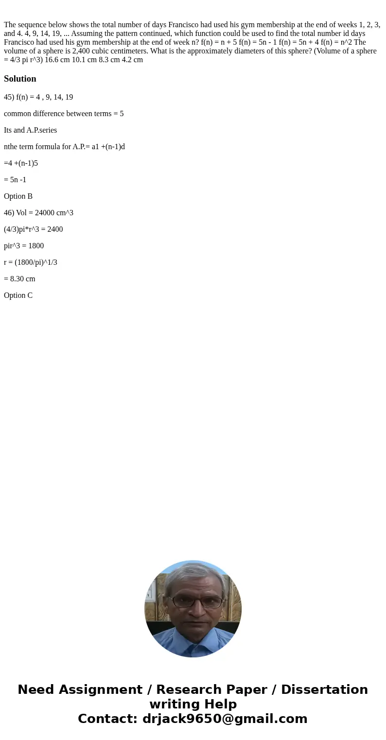  The sequence below shows the total number of days Francisco had used his gym membership at the end of weeks 1, 2, 3, and 4. 4, 9, 14, 19, ... Assuming the patt