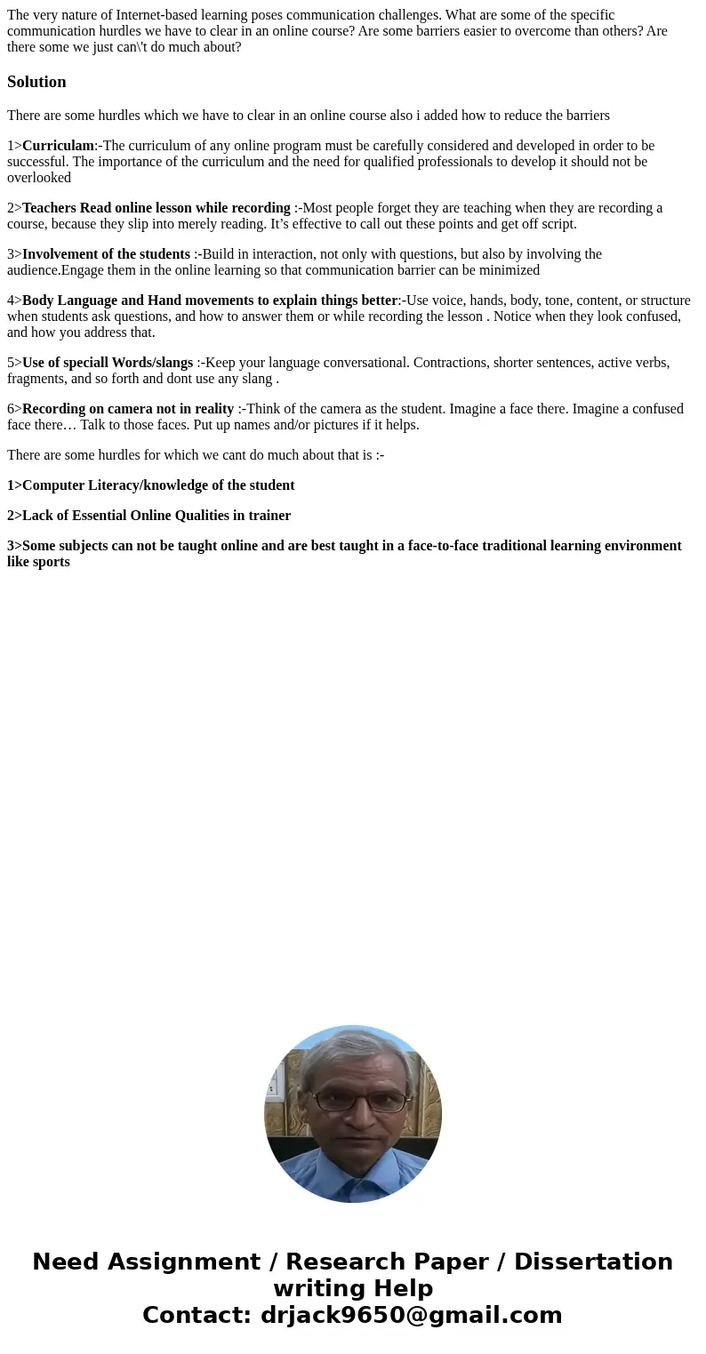 The very nature of Internet-based learning poses communication challenges. What are some of the specific communication hurdles we have to clear in an online cou The very nature of Internet-based learning poses communication challenges. What are some of the specific communication hurdles we have to clear in an online cou