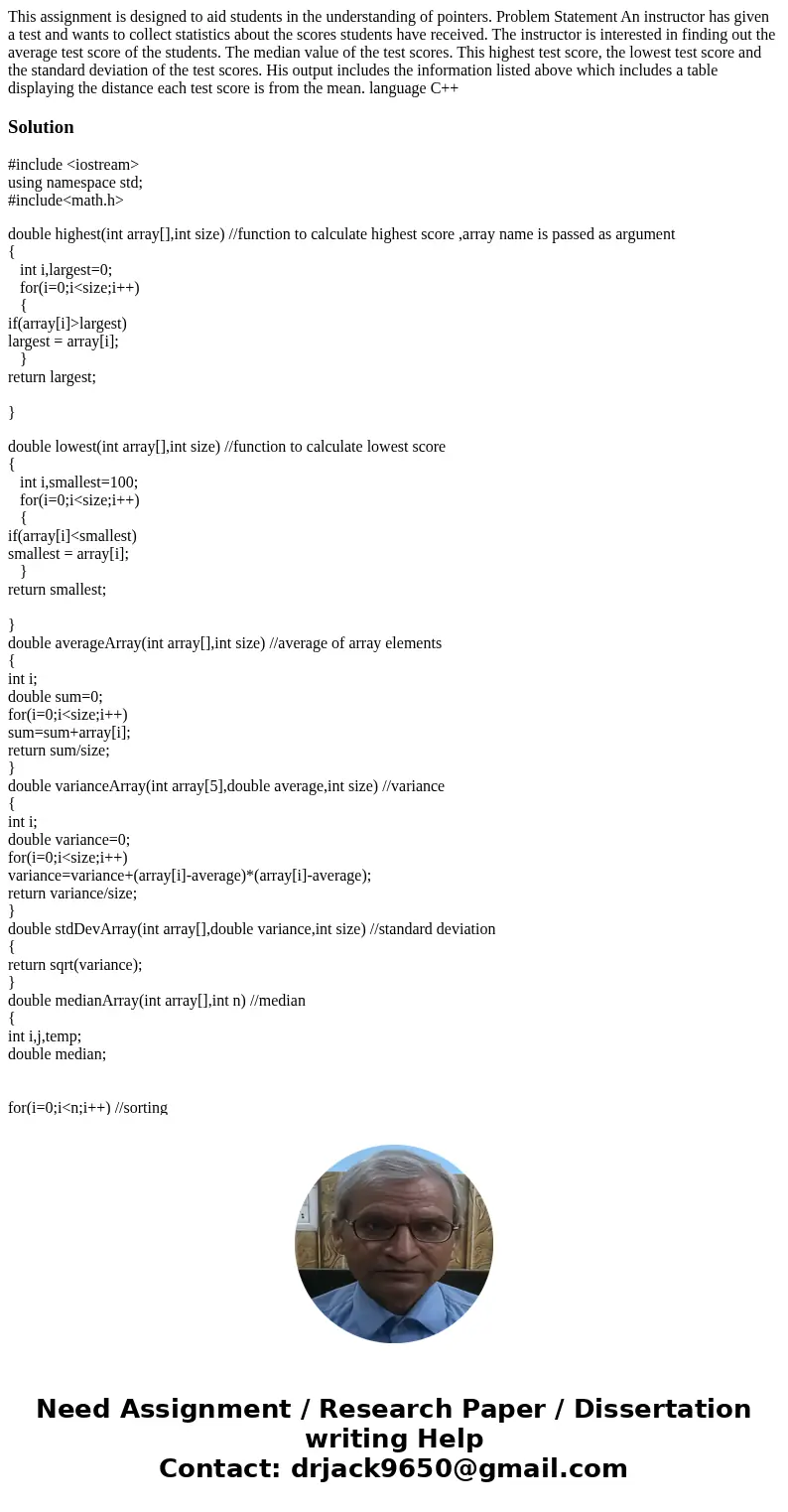 This assignment is designed to aid students in the understanding of pointers. Problem Statement An instructor has given a test and wants to collect statistics a This assignment is designed to aid students in the understanding of pointers. Problem Statement An instructor has given a test and wants to collect statistics a