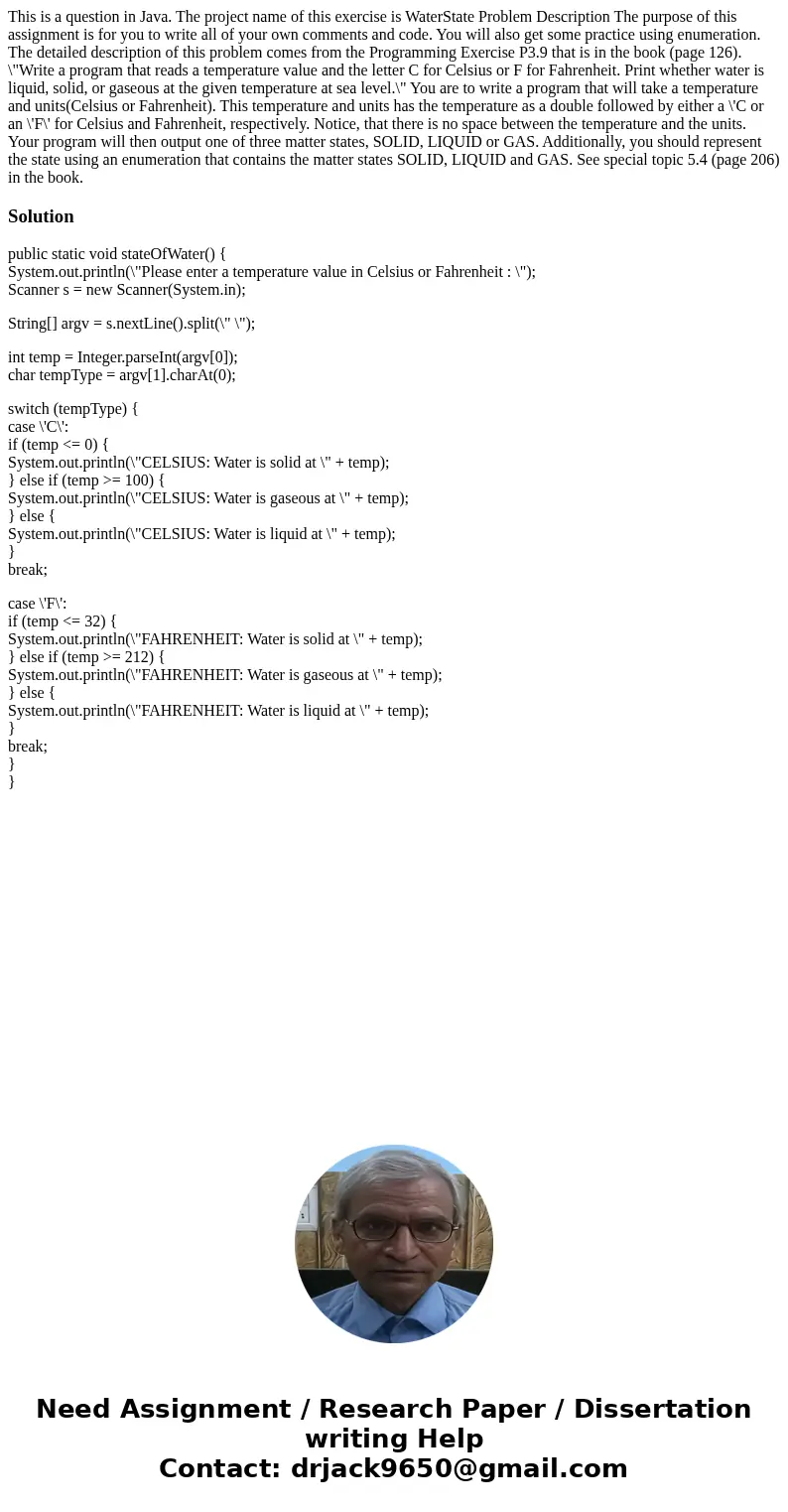  This is a question in Java. The project name of this exercise is WaterState Problem Description The purpose of this assignment is for you to write all of your 