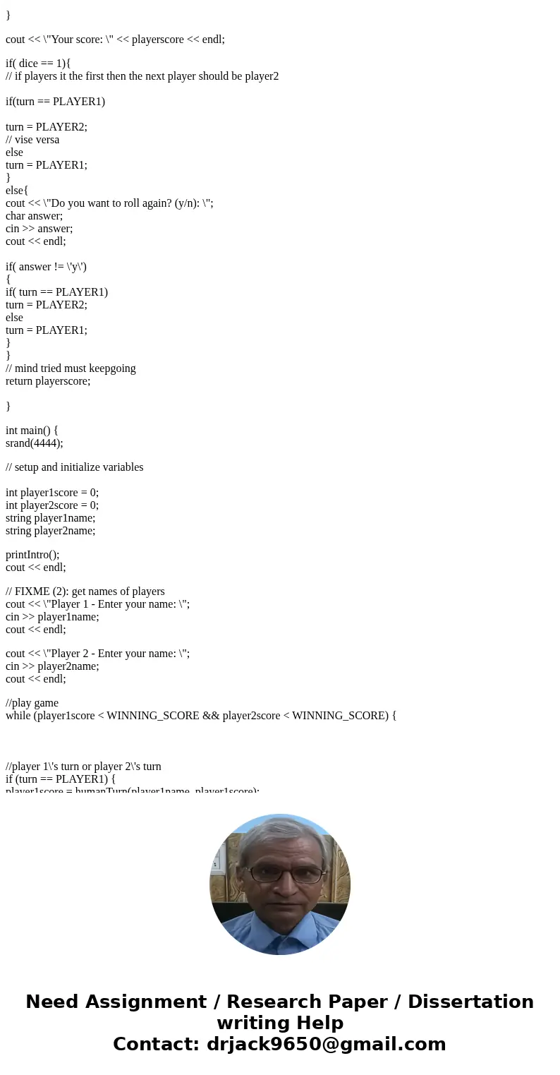 this is what i have. i really need help on updating the scores only. like if a person gets pig on their second turn their score would be what the have before. Y this is what i have. i really need help on updating the scores only. like if a person gets pig on their second turn their score would be what the have before. Y