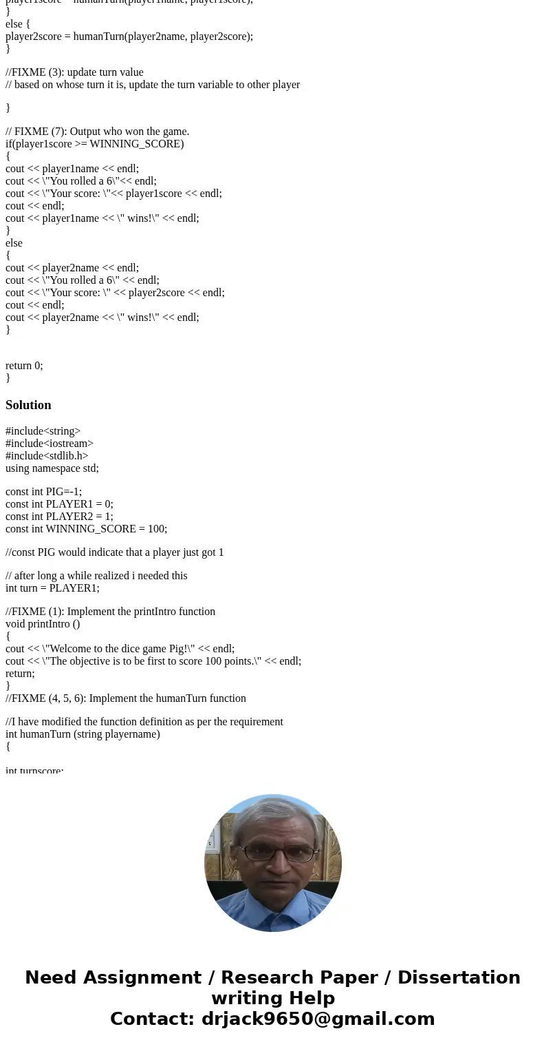 this is what i have. i really need help on updating the scores only. like if a person gets pig on their second turn their score would be what the have before. Y this is what i have. i really need help on updating the scores only. like if a person gets pig on their second turn their score would be what the have before. Y