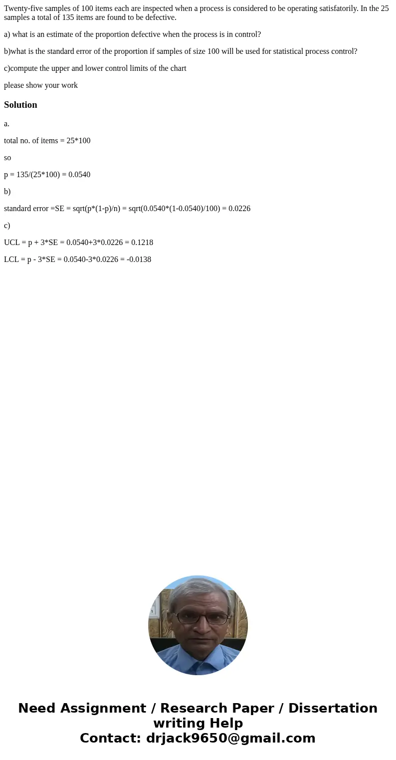 Twenty-five samples of 100 items each are inspected when a process is considered to be operating satisfatorily. In the 25 samples a total of 135 items are found Twenty-five samples of 100 items each are inspected when a process is considered to be operating satisfatorily. In the 25 samples a total of 135 items are found