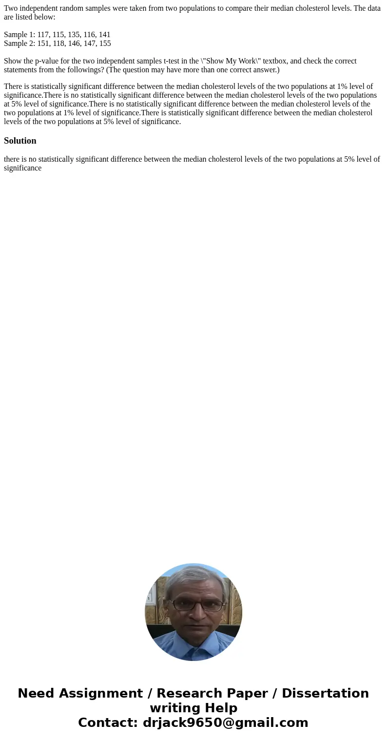 Two independent random samples were taken from two populations to compare their median cholesterol levels. The data are listed below: Sample 1: 117, 115, 135, 1 Two independent random samples were taken from two populations to compare their median cholesterol levels. The data are listed below: Sample 1: 117, 115, 135, 1