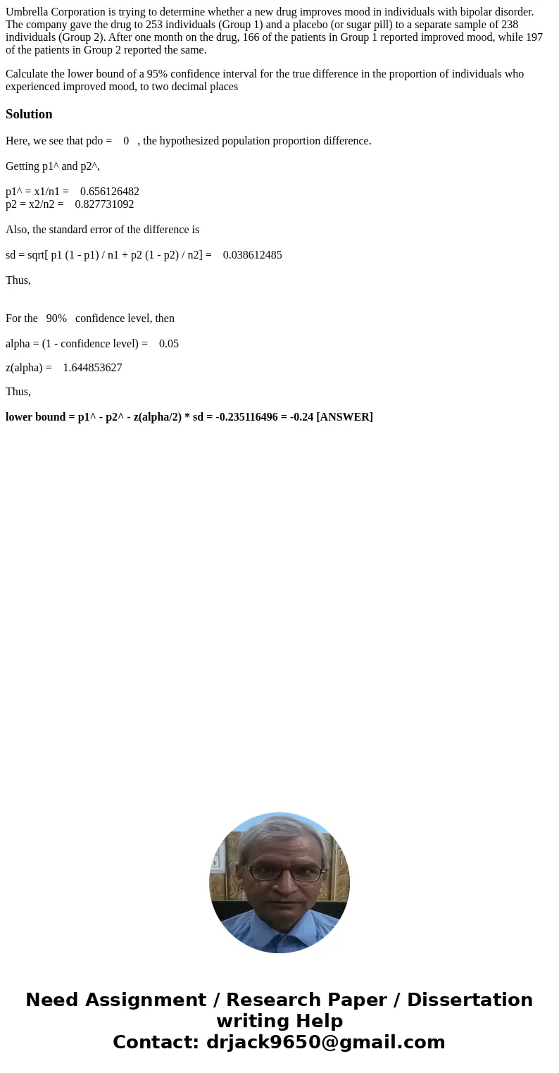 Umbrella Corporation is trying to determine whether a new drug improves mood in individuals with bipolar disorder. The company gave the drug to 253 individuals  Umbrella Corporation is trying to determine whether a new drug improves mood in individuals with bipolar disorder. The company gave the drug to 253 individuals