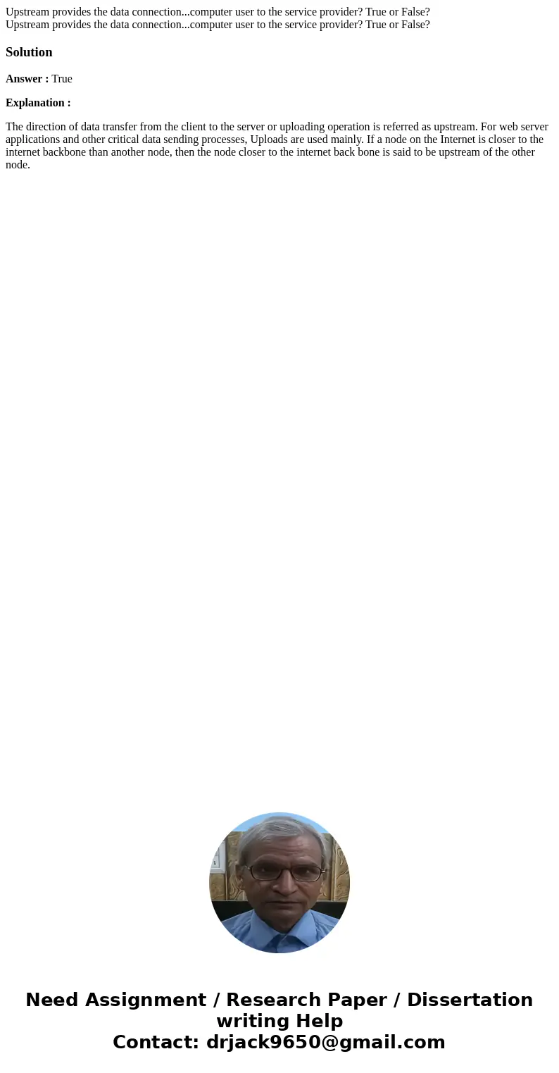Upstream provides the data connection...computer user to the service provider? True or False? Upstream provides the data connection...computer user to the serv  Upstream provides the data connection...computer user to the service provider? True or False? Upstream provides the data connection...computer user to the serv