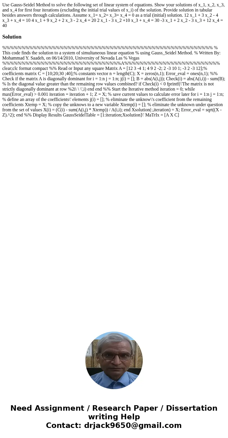 Use Gauss-Seidel Method to solve the following set of linear system of equations. Show your solutions of x_1, x_2, x_3, and x_4 for first four iterations (excl  Use Gauss-Seidel Method to solve the following set of linear system of equations. Show your solutions of x_1, x_2, x_3, and x_4 for first four iterations (excl