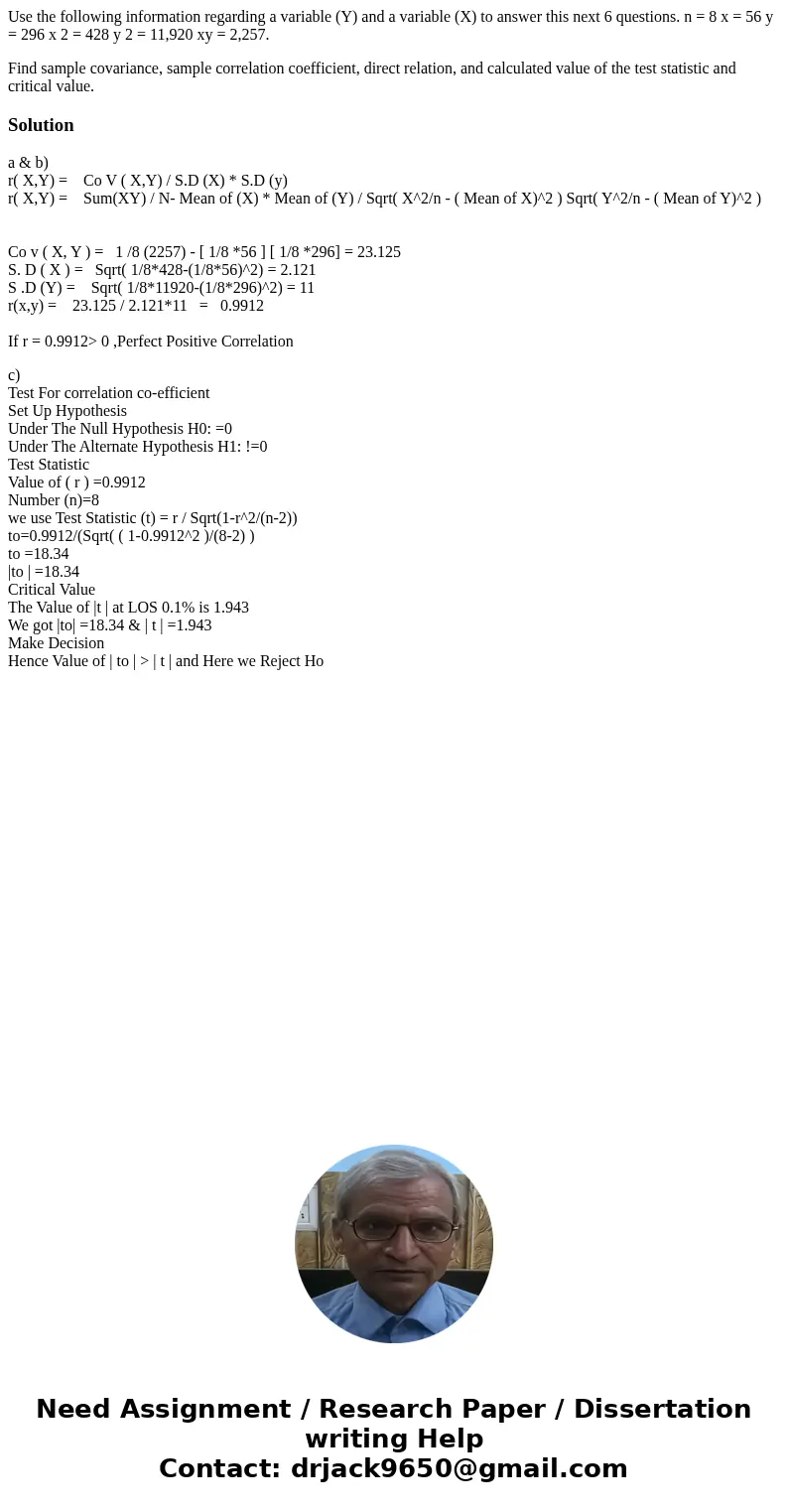 Use the following information regarding a variable (Y) and a variable (X) to answer this next 6 questions. n = 8 x = 56 y = 296 x 2 = 428 y 2 = 11,920 xy = 2,25 Use the following information regarding a variable (Y) and a variable (X) to answer this next 6 questions. n = 8 x = 56 y = 296 x 2 = 428 y 2 = 11,920 xy = 2,25