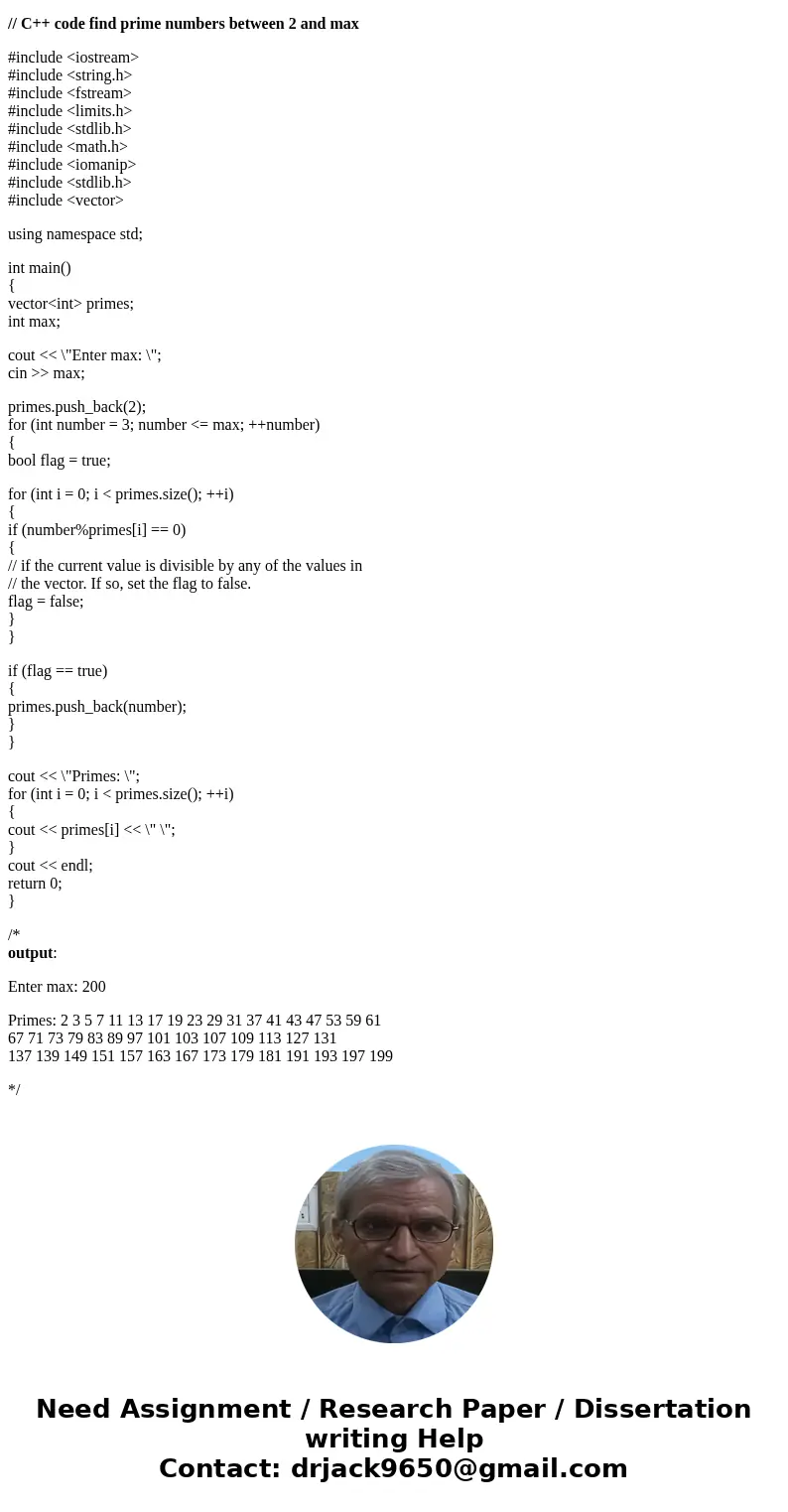 Using c++ Create a program to find all the prime numbers between 2 and max. One way to do this is to is as follows. Start with a vector called primes and push b Using c++ Create a program to find all the prime numbers between 2 and max. One way to do this is to is as follows. Start with a vector called primes and push b