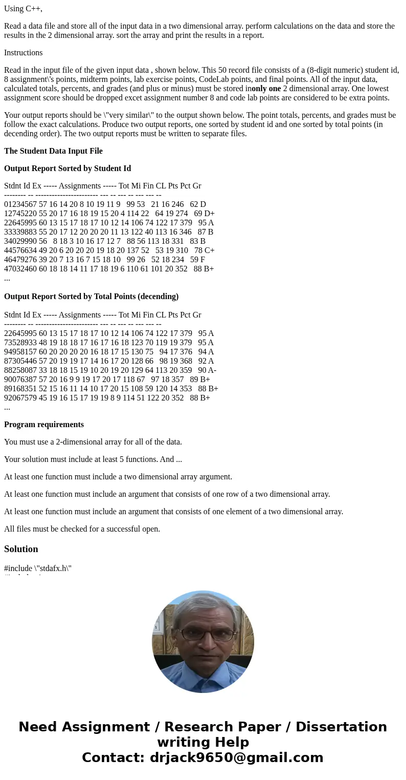 Using C++, Read a data file and store all of the input data in a two dimensional array. perform calculations on the data and store the results in the 2 dimensio Using C++, Read a data file and store all of the input data in a two dimensional array. perform calculations on the data and store the results in the 2 dimensio