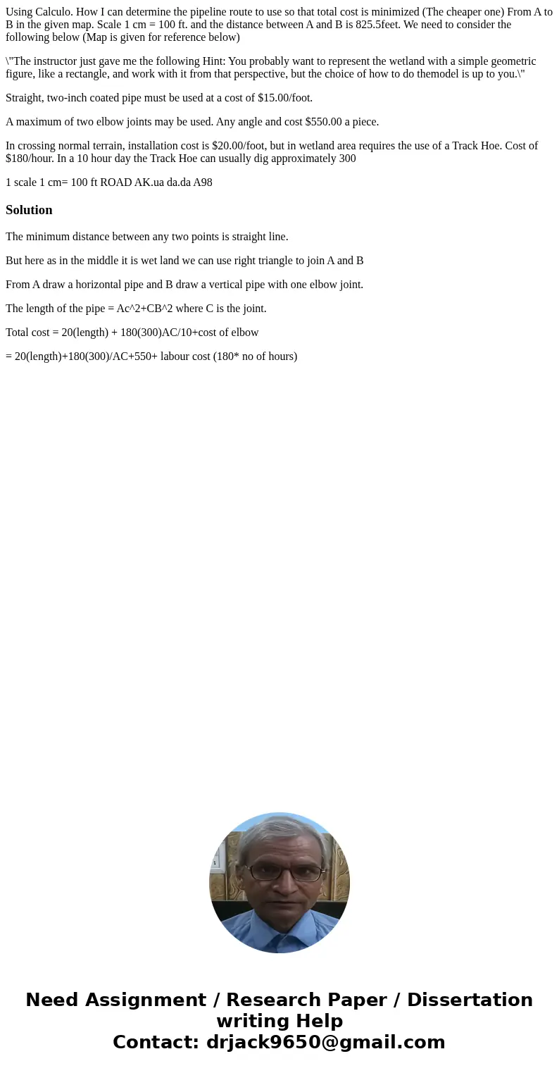 Using Calculo. How I can determine the pipeline route to use so that total cost is minimized (The cheaper one) From A to B in the given map. Scale 1 cm = 100 ft Using Calculo. How I can determine the pipeline route to use so that total cost is minimized (The cheaper one) From A to B in the given map. Scale 1 cm = 100 ft