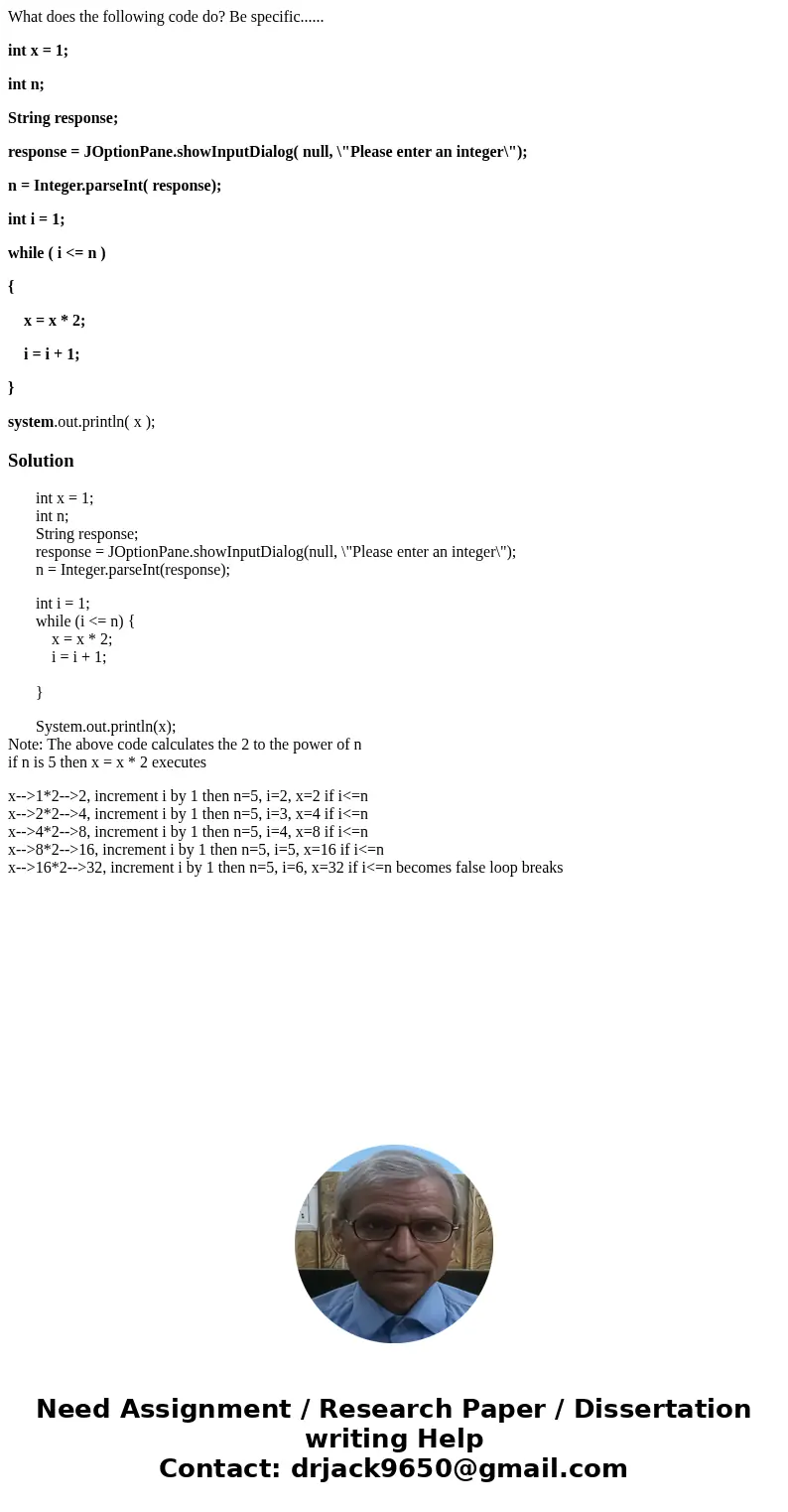 What does the following code do? Be specific...... int x = 1; int n; String response; response = JOptionPane.showInputDialog( null, \ What does the following code do? Be specific...... int x = 1; int n; String response; response = JOptionPane.showInputDialog( null, \