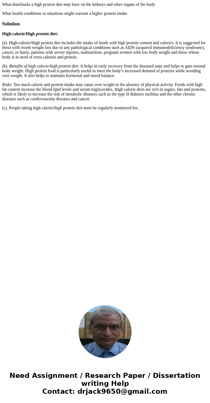 What drawbacks a high protein diet may have on the kidneys and other organs of the body What health conditions or situations might warrant a higher protein inta What drawbacks a high protein diet may have on the kidneys and other organs of the body What health conditions or situations might warrant a higher protein inta