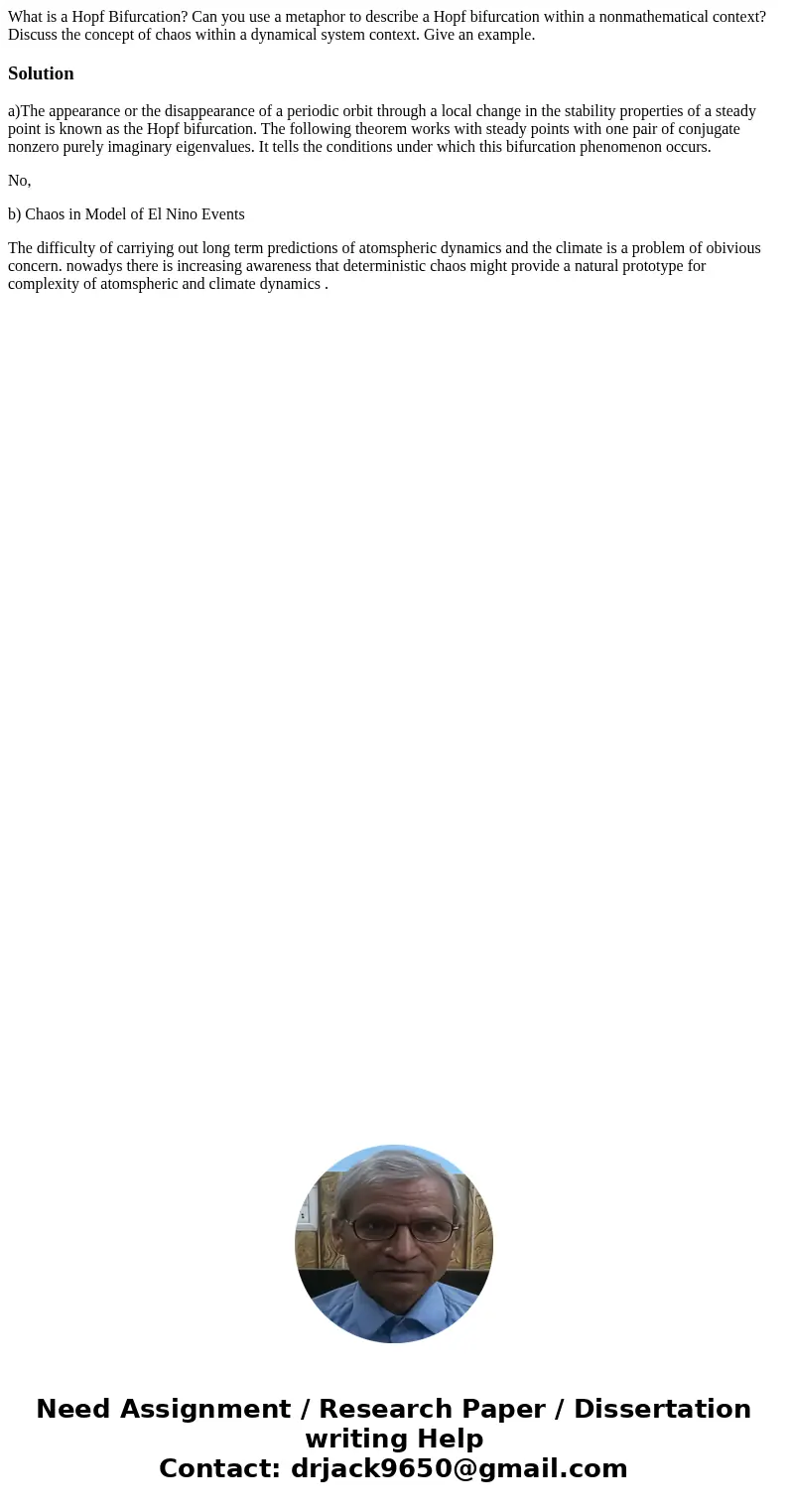 What is a Hopf Bifurcation? Can you use a metaphor to describe a Hopf bifurcation within a nonmathematical context? Discuss the concept of chaos within a dynam  What is a Hopf Bifurcation? Can you use a metaphor to describe a Hopf bifurcation within a nonmathematical context? Discuss the concept of chaos within a dynam