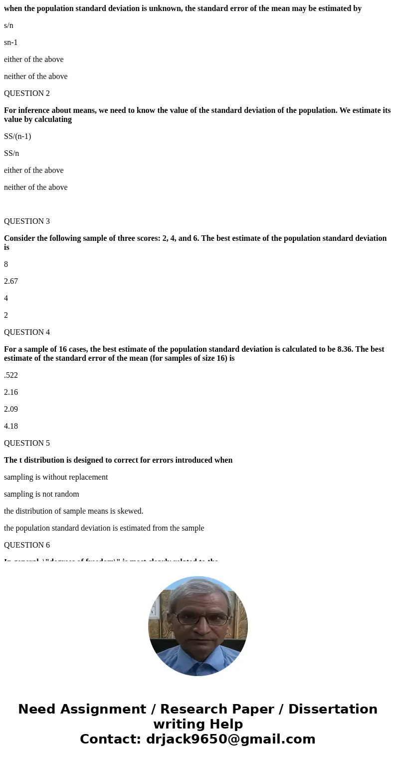 when the population standard deviation is unknown, the standard error of the mean may be estimated by s/n sn-1 either of the above neither of the above QUESTION when the population standard deviation is unknown, the standard error of the mean may be estimated by s/n sn-1 either of the above neither of the above QUESTION