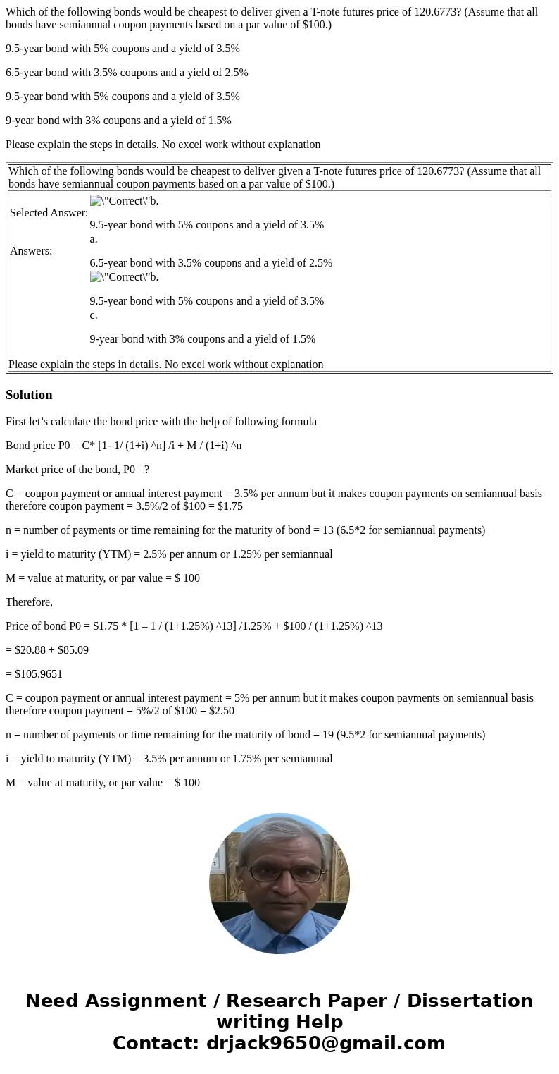 Which of the following bonds would be cheapest to deliver given a T-note futures price of 120.6773? (Assume that all bonds have semiannual coupon payments based