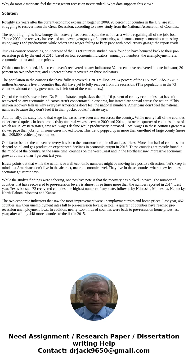 Why do most Americans feel the most recent recession never ended? What data supports this view?SolutionRoughly six years after the current economic expansion be Why do most Americans feel the most recent recession never ended? What data supports this view?SolutionRoughly six years after the current economic expansion be