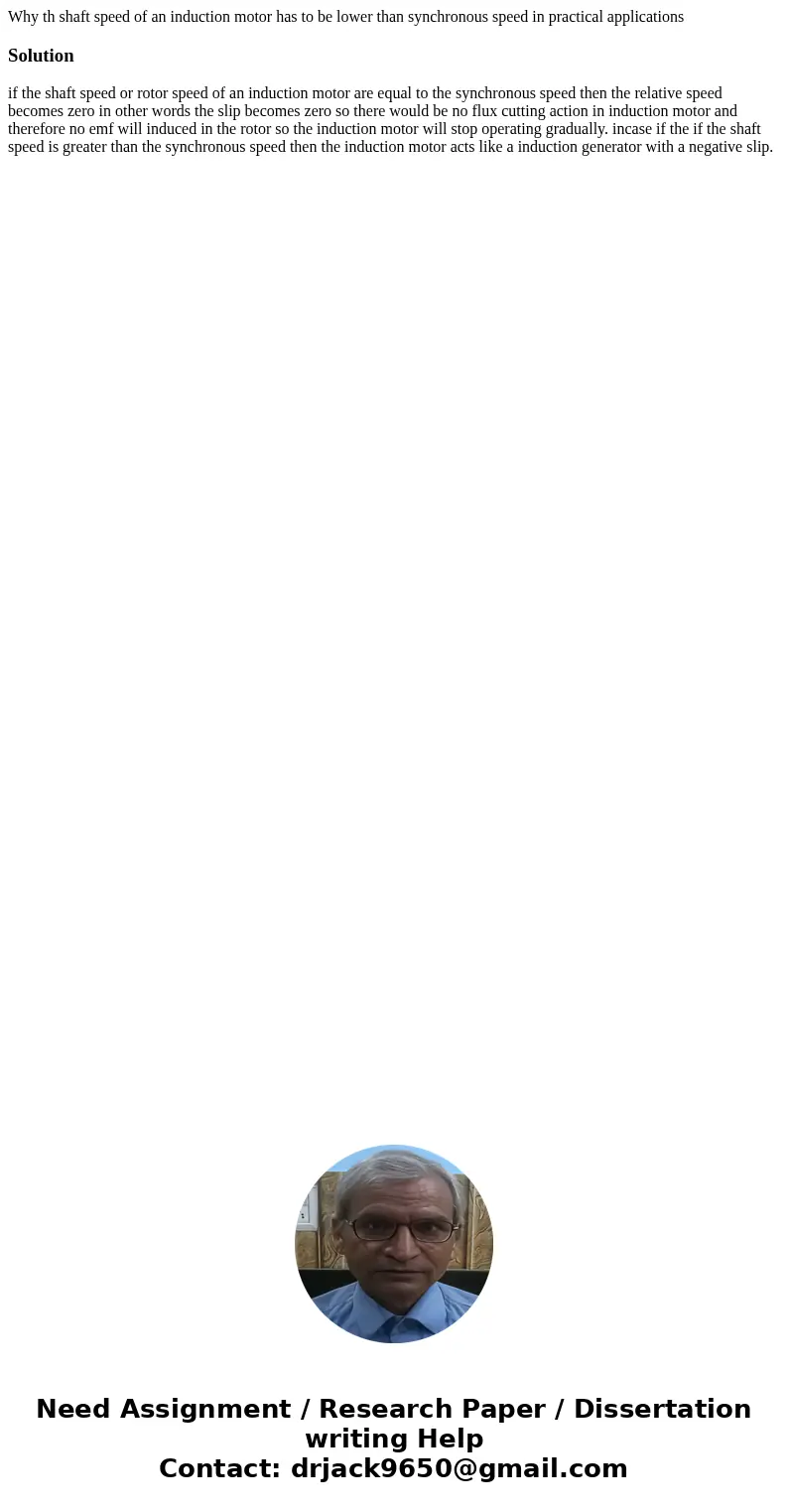 Why th shaft speed of an induction motor has to be lower than synchronous speed in practical applicationsSolutionif the shaft speed or rotor speed of an inducti Why th shaft speed of an induction motor has to be lower than synchronous speed in practical applicationsSolutionif the shaft speed or rotor speed of an inducti