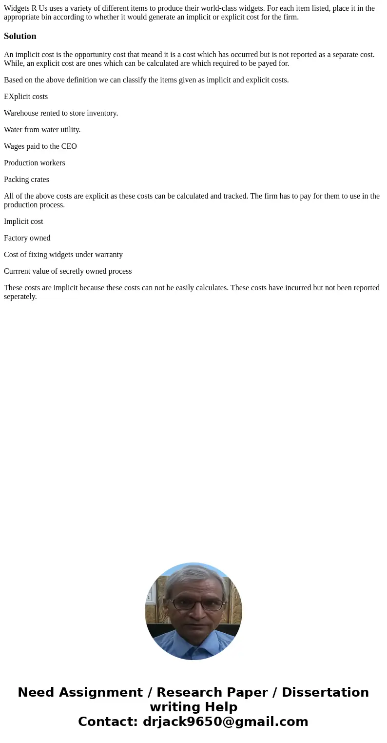 Widgets R Us uses a variety of different items to produce their world-class widgets. For each item listed, place it in the appropriate bin according to whether  Widgets R Us uses a variety of different items to produce their world-class widgets. For each item listed, place it in the appropriate bin according to whether