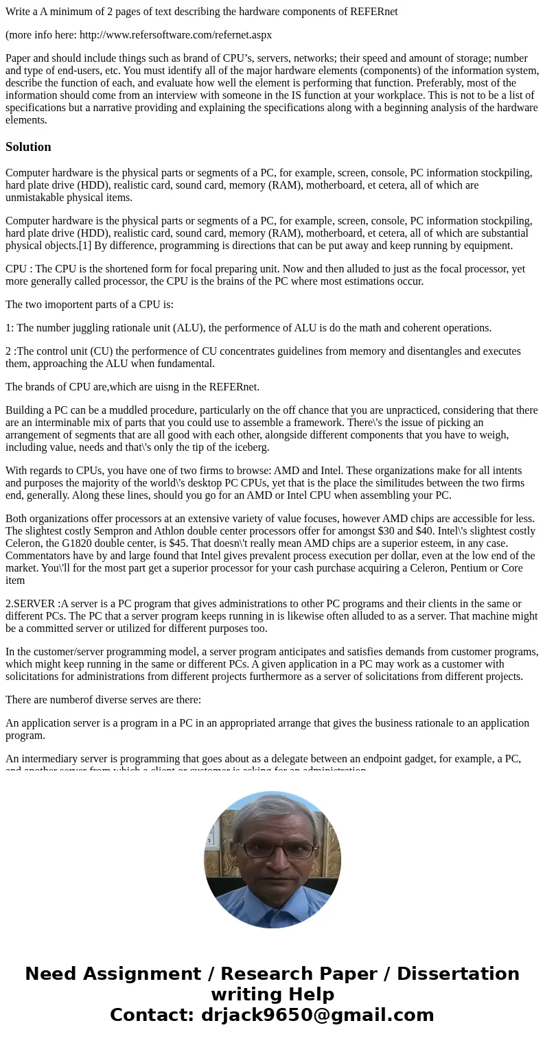 Write a A minimum of 2 pages of text describing the hardware components of REFERnet (more info here: http://www.refersoftware.com/refernet.aspx Paper and should Write a A minimum of 2 pages of text describing the hardware components of REFERnet (more info here: http://www.refersoftware.com/refernet.aspx Paper and should
