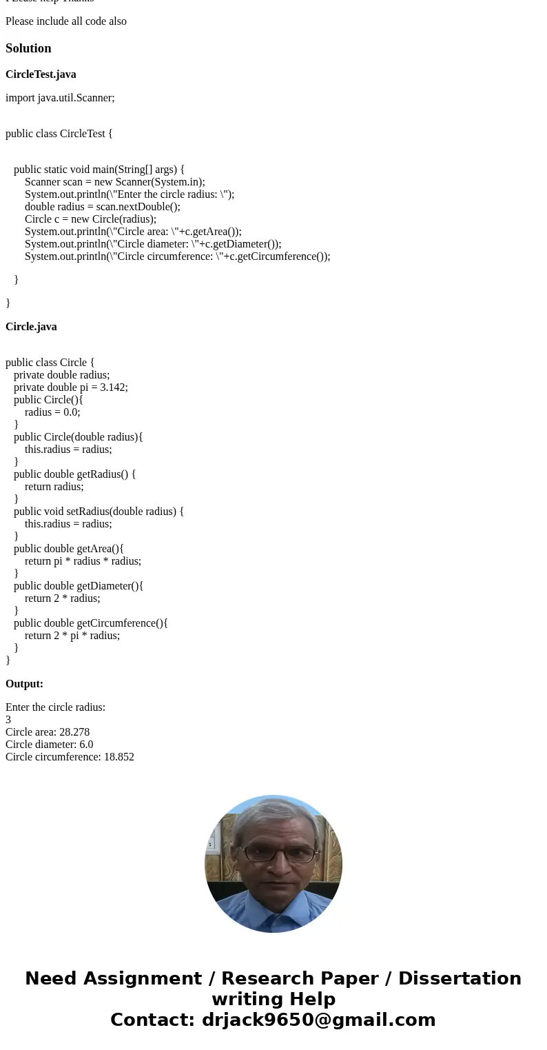 Write a Circle class that has the following member variables; · radius: a double · pi: a double with value 3.142 · The class should have the following member fu Write a Circle class that has the following member variables; · radius: a double · pi: a double with value 3.142 · The class should have the following member fu