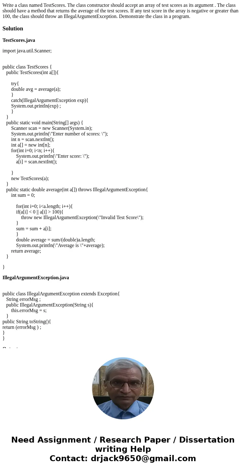 Write a class named TestScores. The class constructor should accept an array of test scores as its argument . The class should have a method that returns the av Write a class named TestScores. The class constructor should accept an array of test scores as its argument . The class should have a method that returns the av