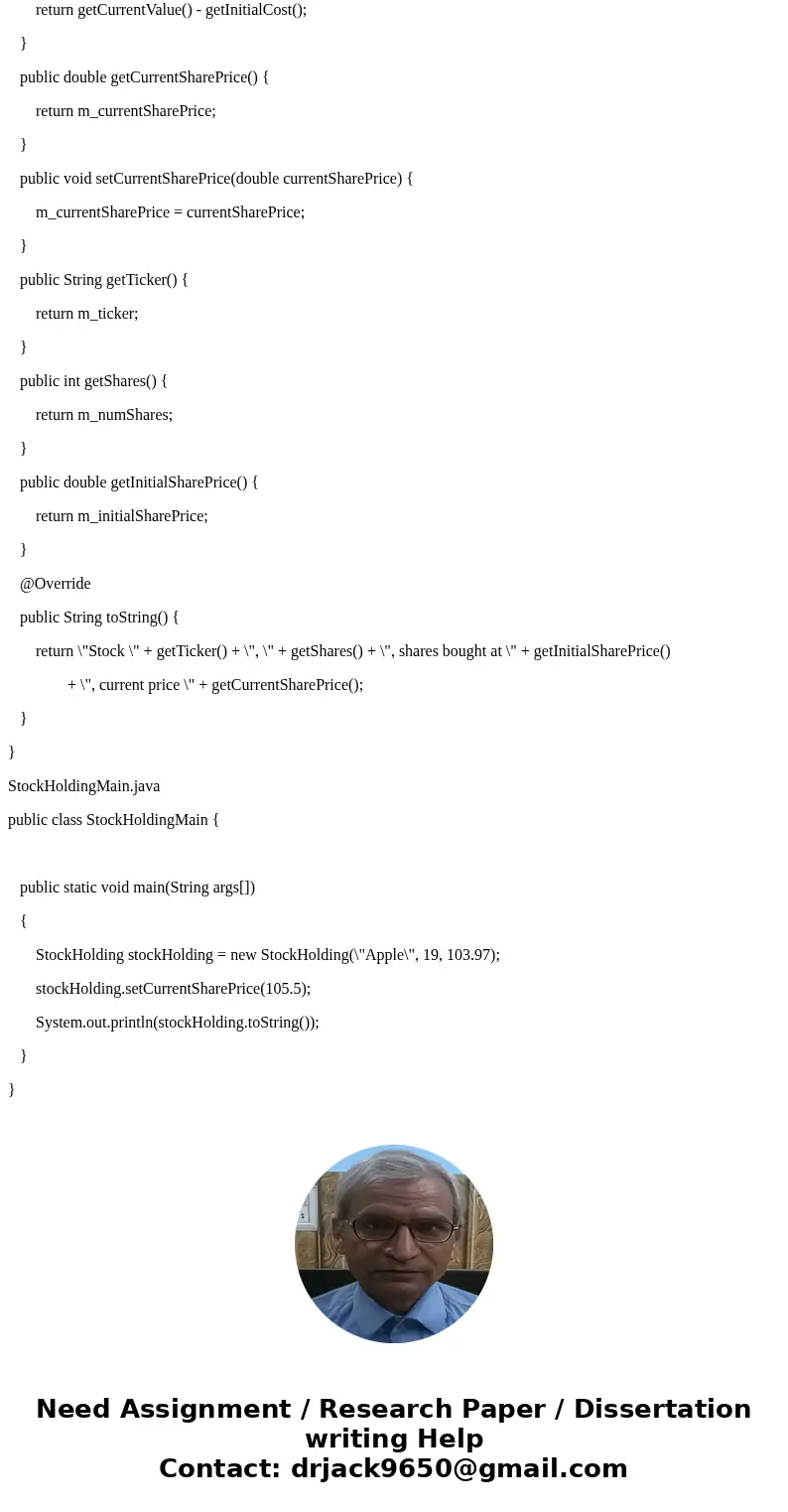 Write a class StockHolding. The purpose of a StockHolding object is to represent a single stock in someone\'s investment portfolio. The StockHolding class has t Write a class StockHolding. The purpose of a StockHolding object is to represent a single stock in someone\'s investment portfolio. The StockHolding class has t
